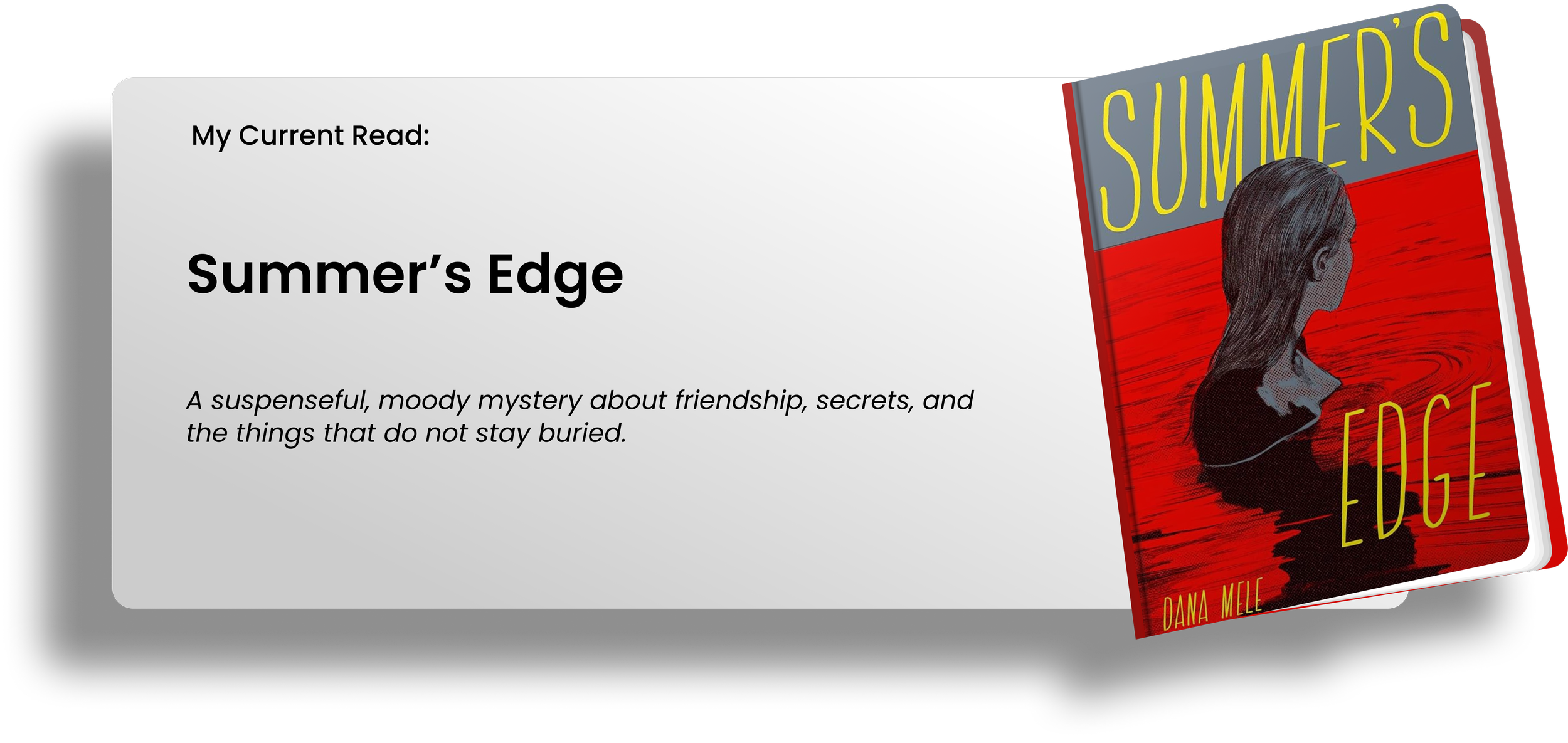 A digital display showing a book titled "Summer's Edge" by Dana Miele, with a description: "A suspenseful, moody mystery about friendship, secrets, and the things that do not stay buried." The display also includes a note: "My Current Read:"