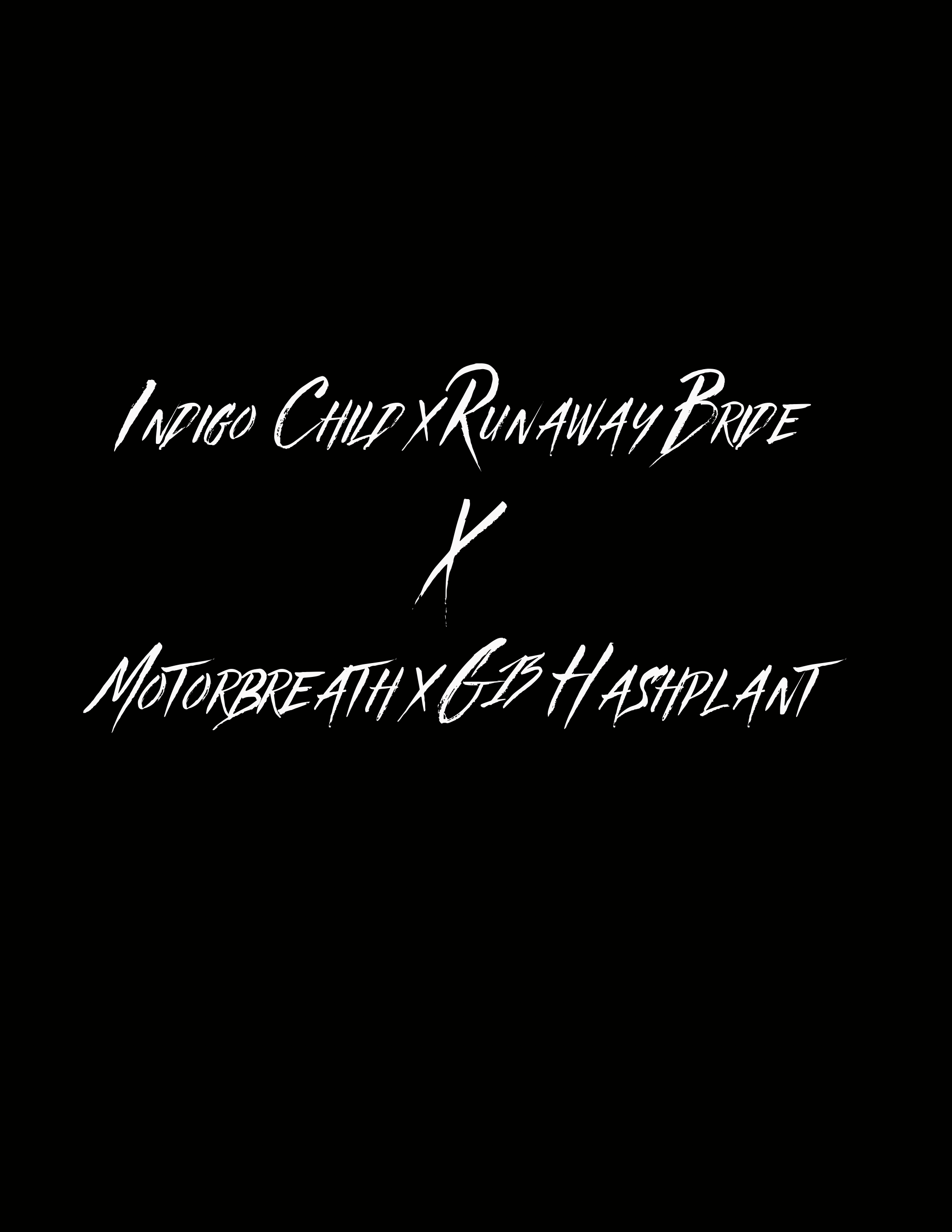 Indigo Child X Runaway Bride xx Motor Breath x G-13 Hashplant