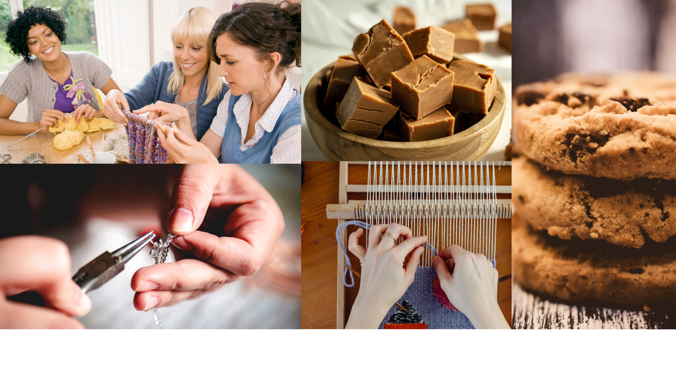 Collage of women knitting, caramel fudge in a bowl, cookies, jewelry making, woven textile on loom, and stacked chocolate chip cookies.