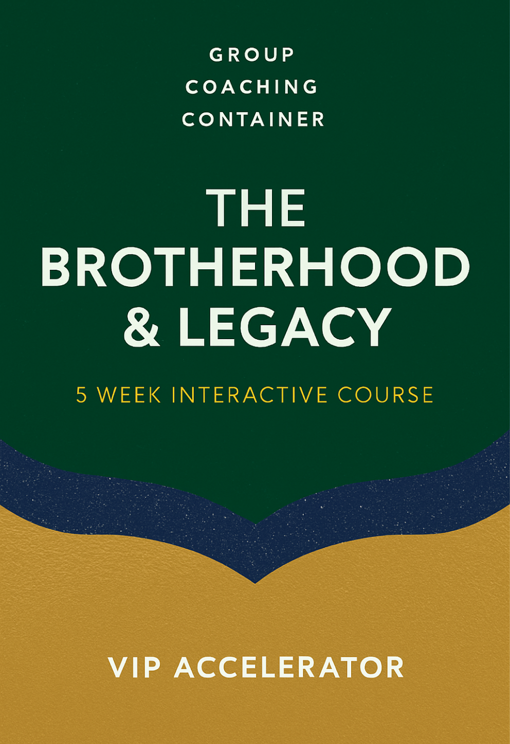 The Brotherhood & Legacy: Five Week Group Course Coaching