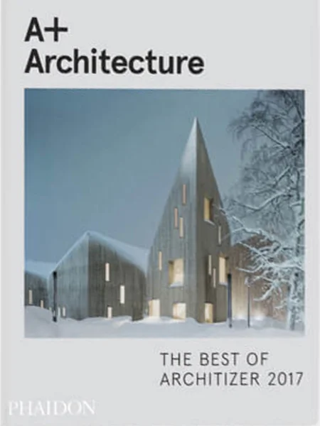 A+ Architecture: The Best of Architizer 2017, Phaidon Press, 2017