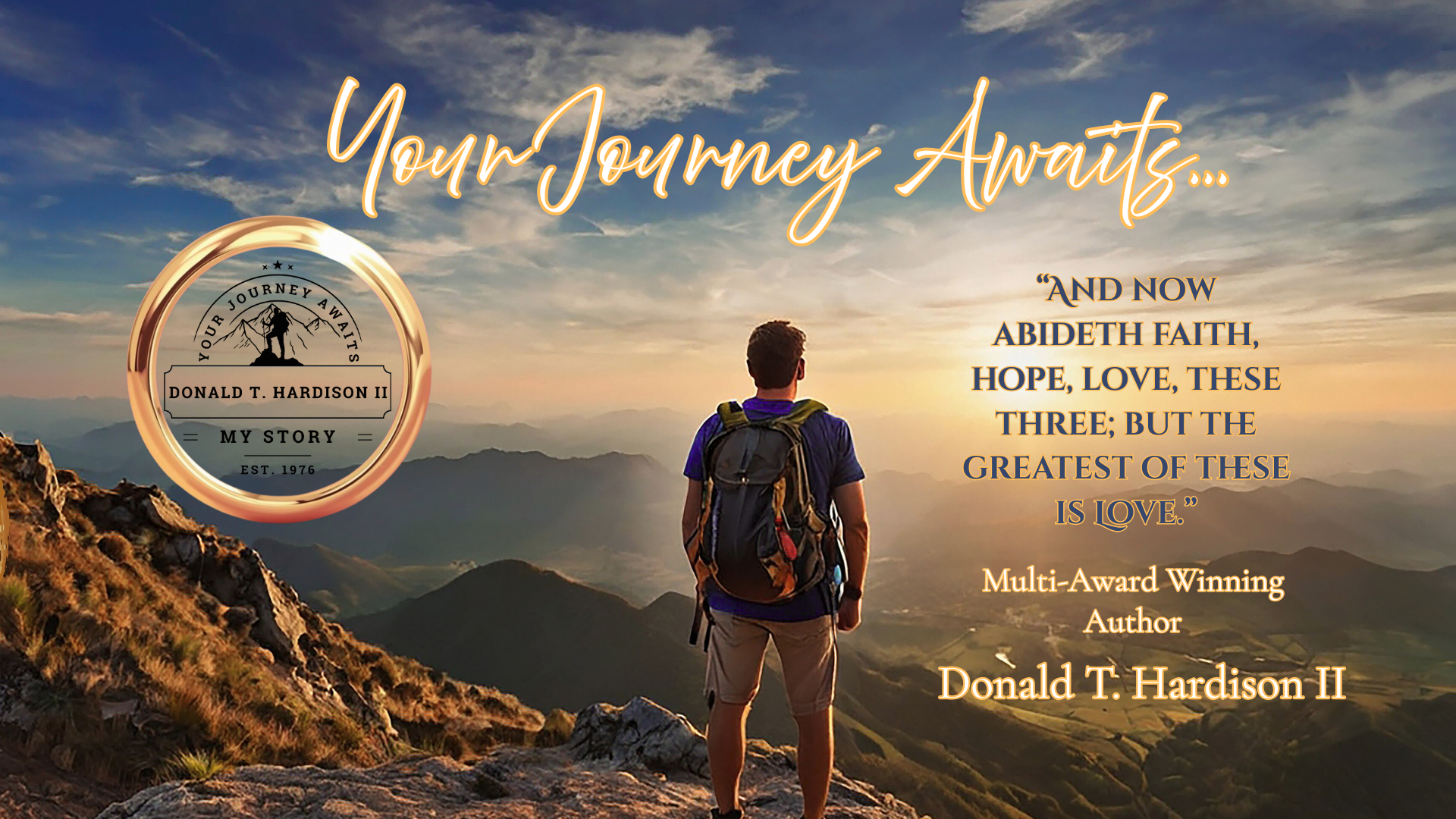 A man with a backpack standing on a mountain looking over a valley at sunset, with text overlay about a journey and a quote by Donald T. Hardison II.