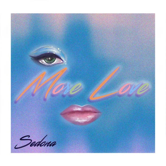 SEDONA - MORE LOVE (SONGWRITER/PRODUCER)