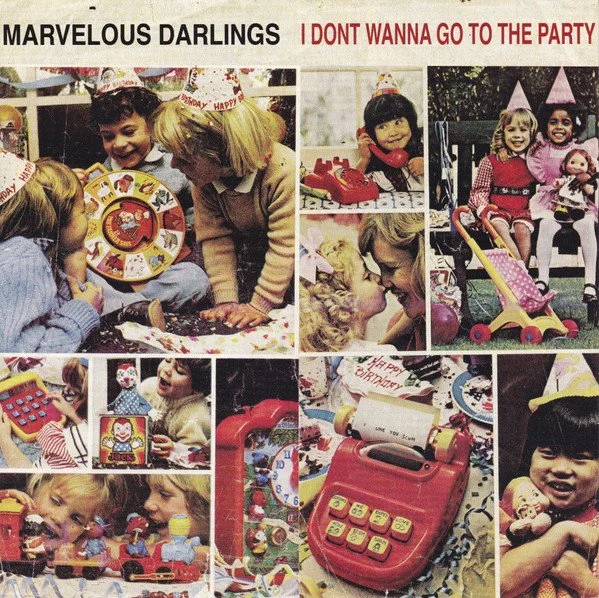 MARVELOUS DARLINGS - I DON’T WANNA GO TO THE PARTY ( SONGWRITER/
PRODUCER/GUITAR)