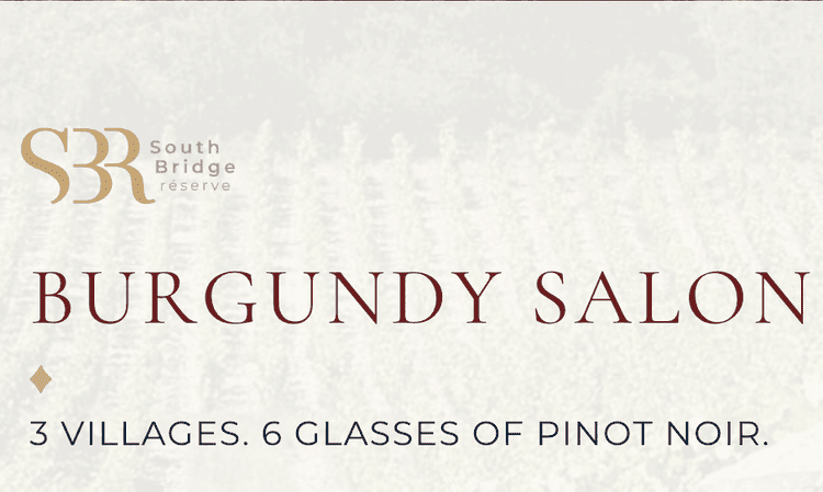 Burgundy Salon advertisement from South Bridge Reserve featuring 3 villages and 6 glasses of Pinot Noir wine.
