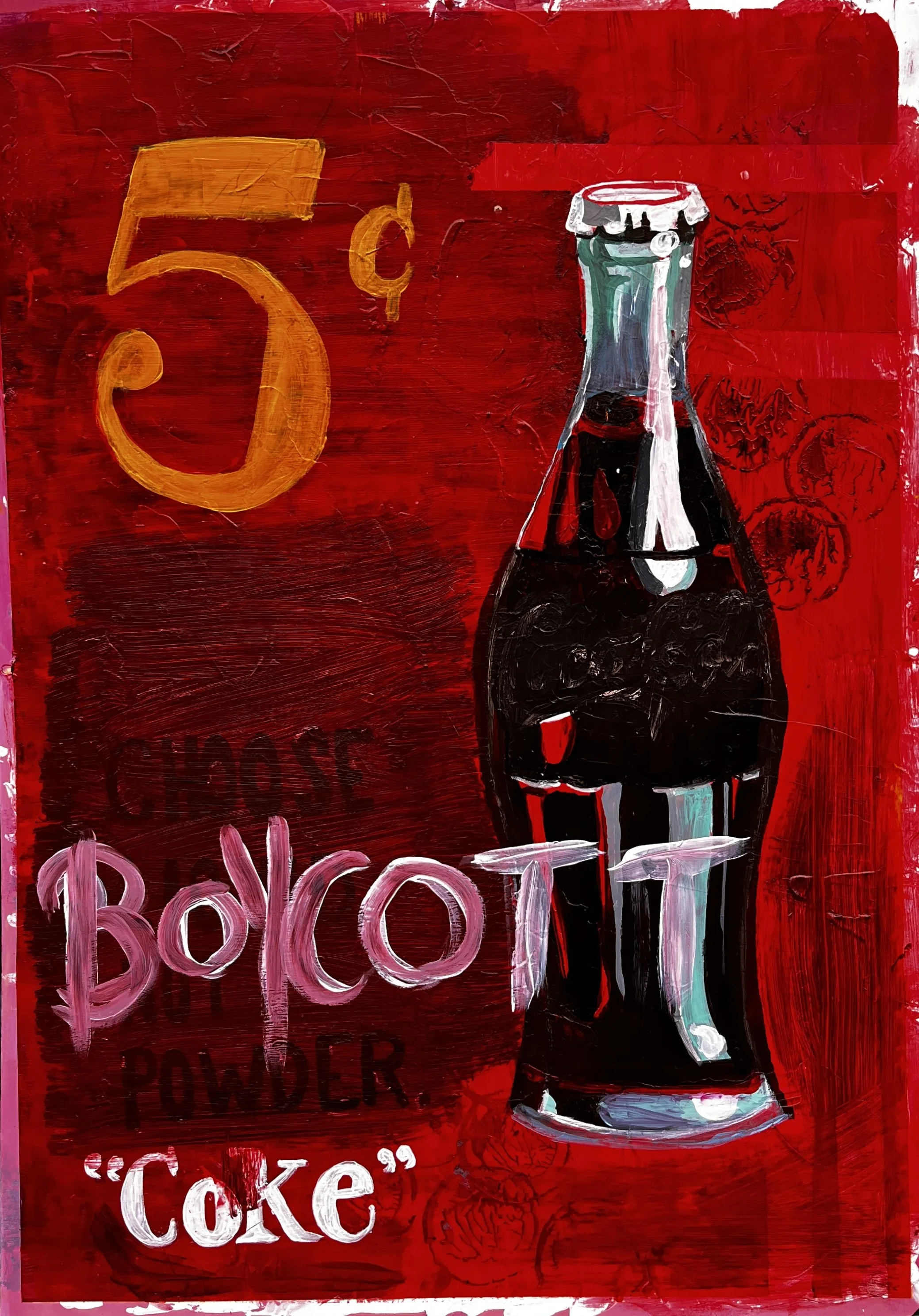 A vintage-style painted advertisement of Coca-Cola with a red background, a black glass bottle of cola, and text advertising the price of 5 cents, noting it as 'coke' powder, covered with the word "Boycott"
