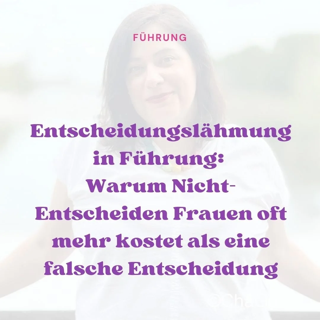 Entscheidungslähmung in Führung: Warum Nicht-Entscheiden Frauen oft mehr kostet als eine falsche Entscheidung
