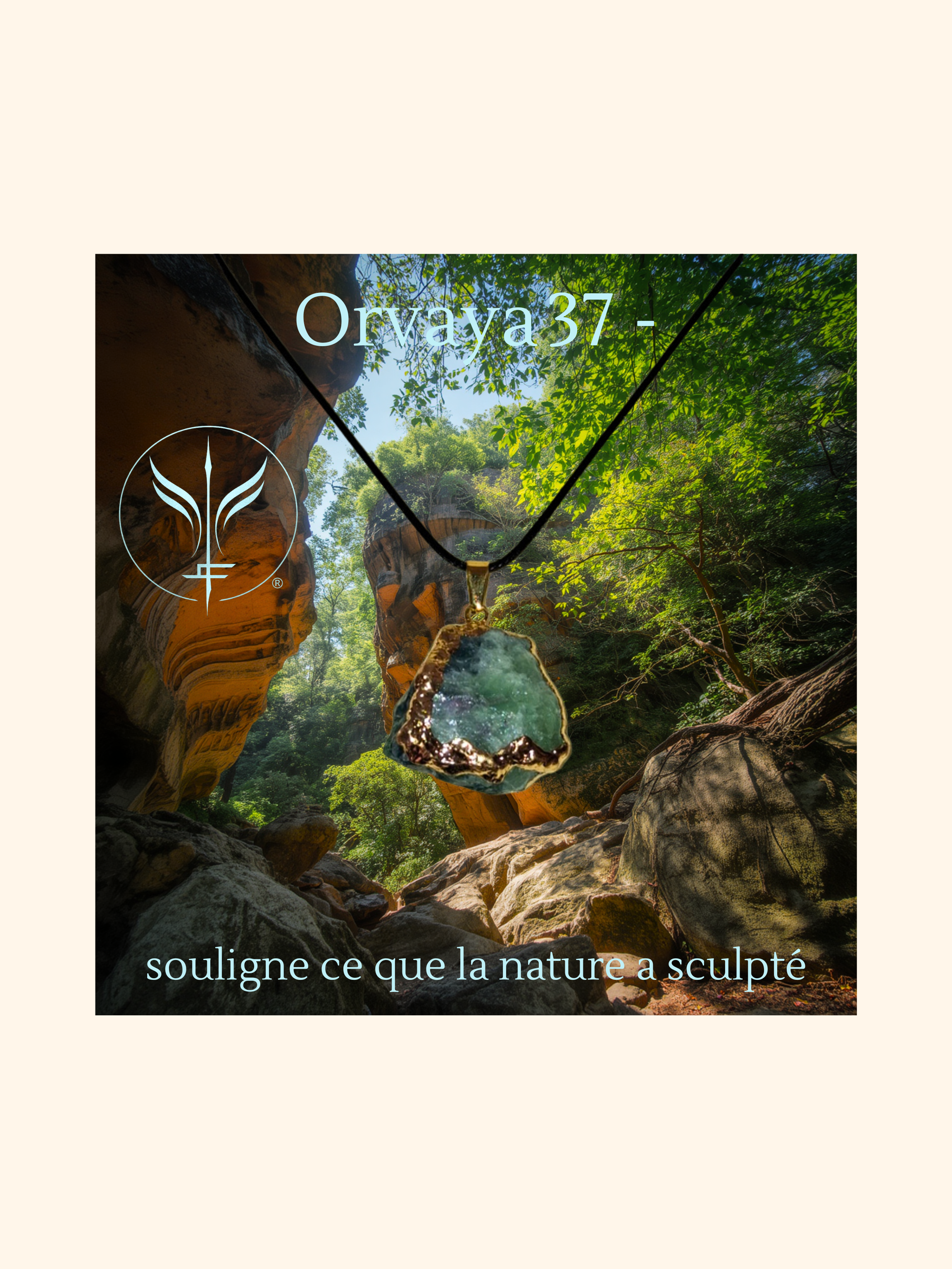 art37-Orvaya 37 -souligne ce que la nature a sculpté.png