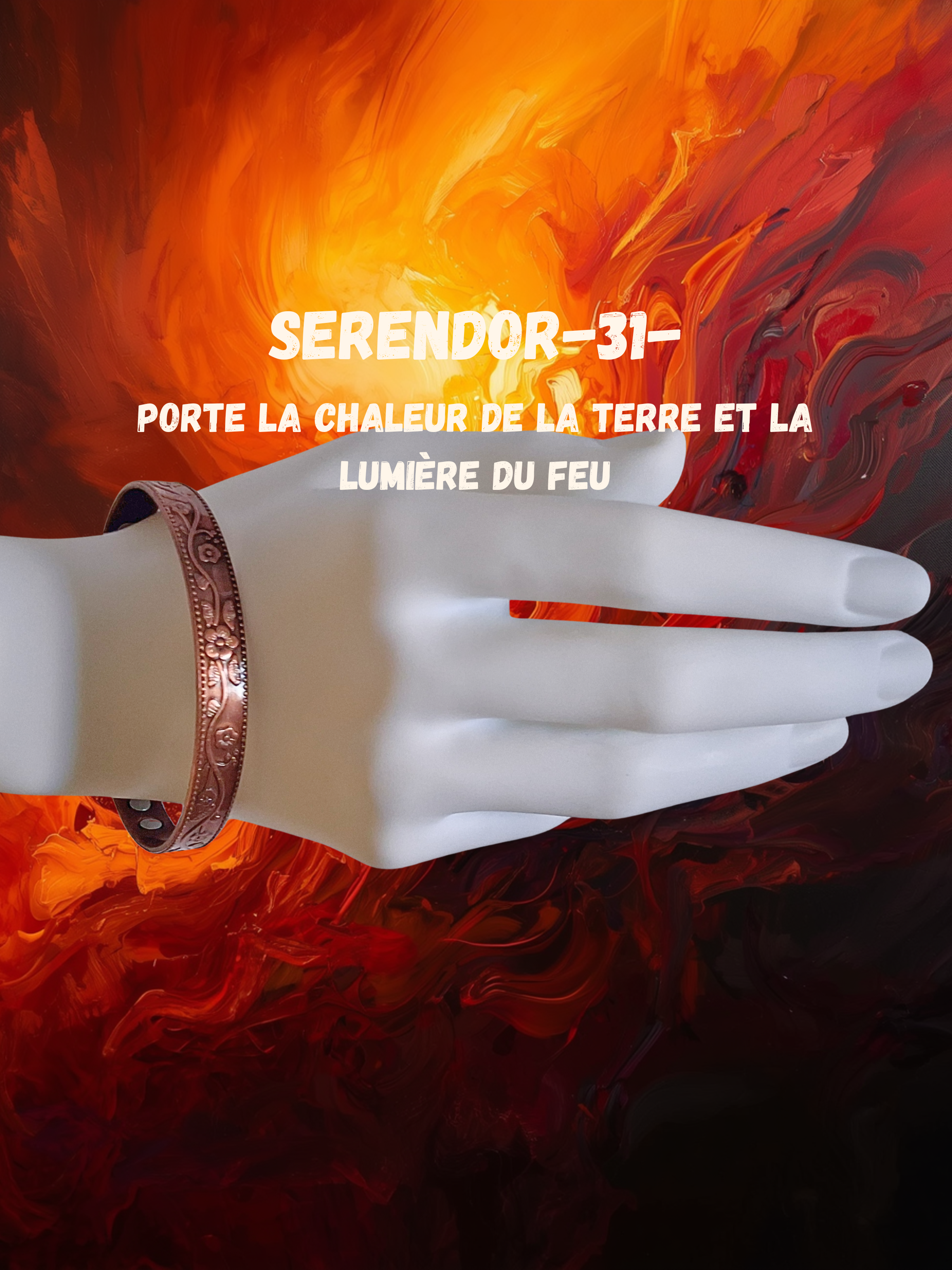 art31-Serendor-31- Bracelet -porte la chaleur de la terre et la lumière du feu.png