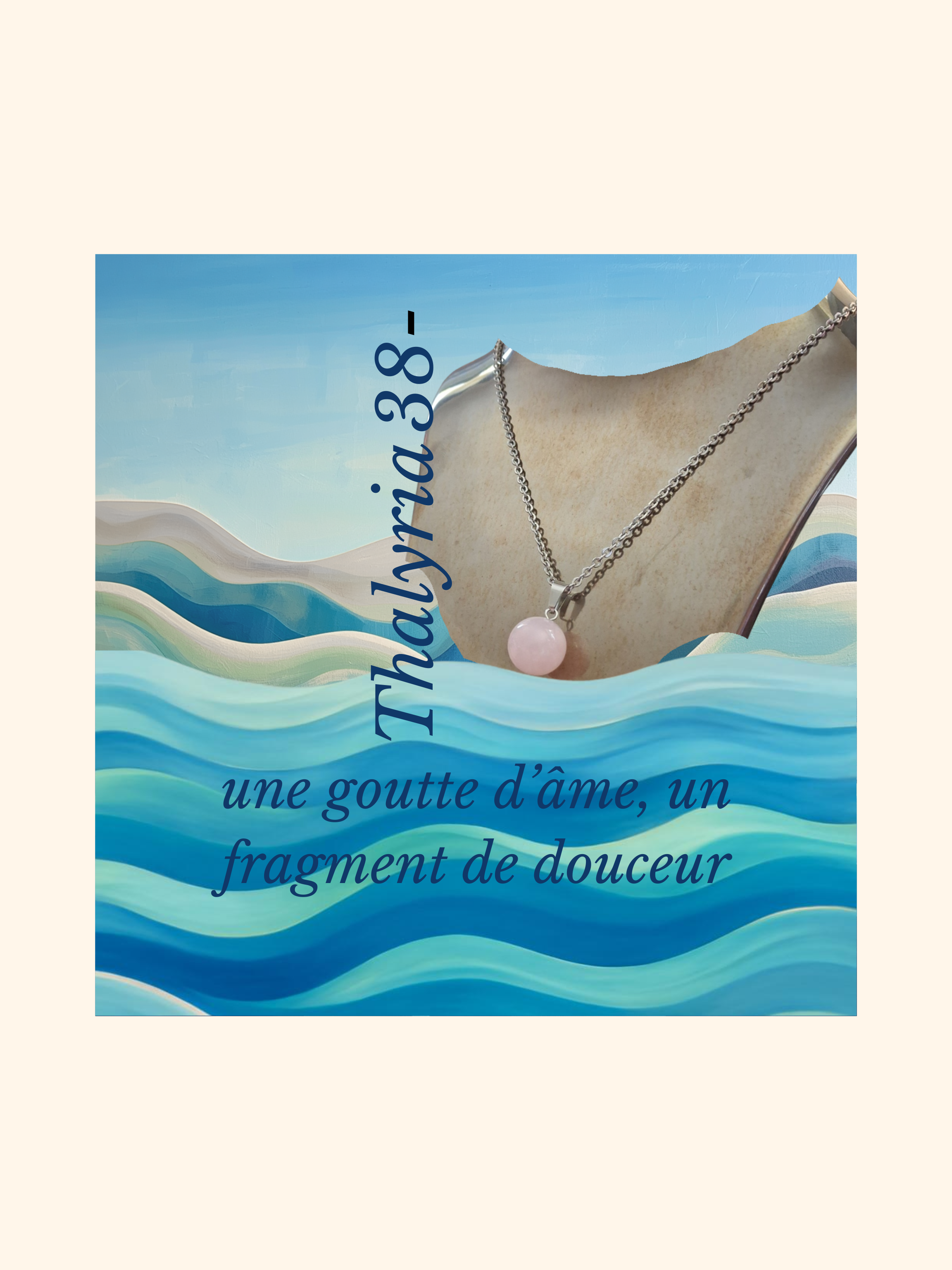 art38-Thalyria 38- Collier- une goutte d’âme, un fragment de douceur,.png