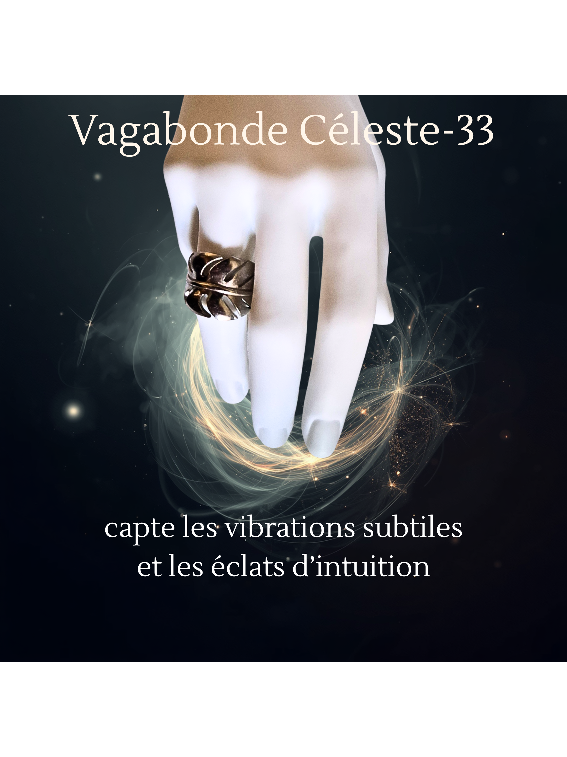 art33-Vagabonde Céleste-33- capte les vibrations subtiles et les éclats d’intuition.png