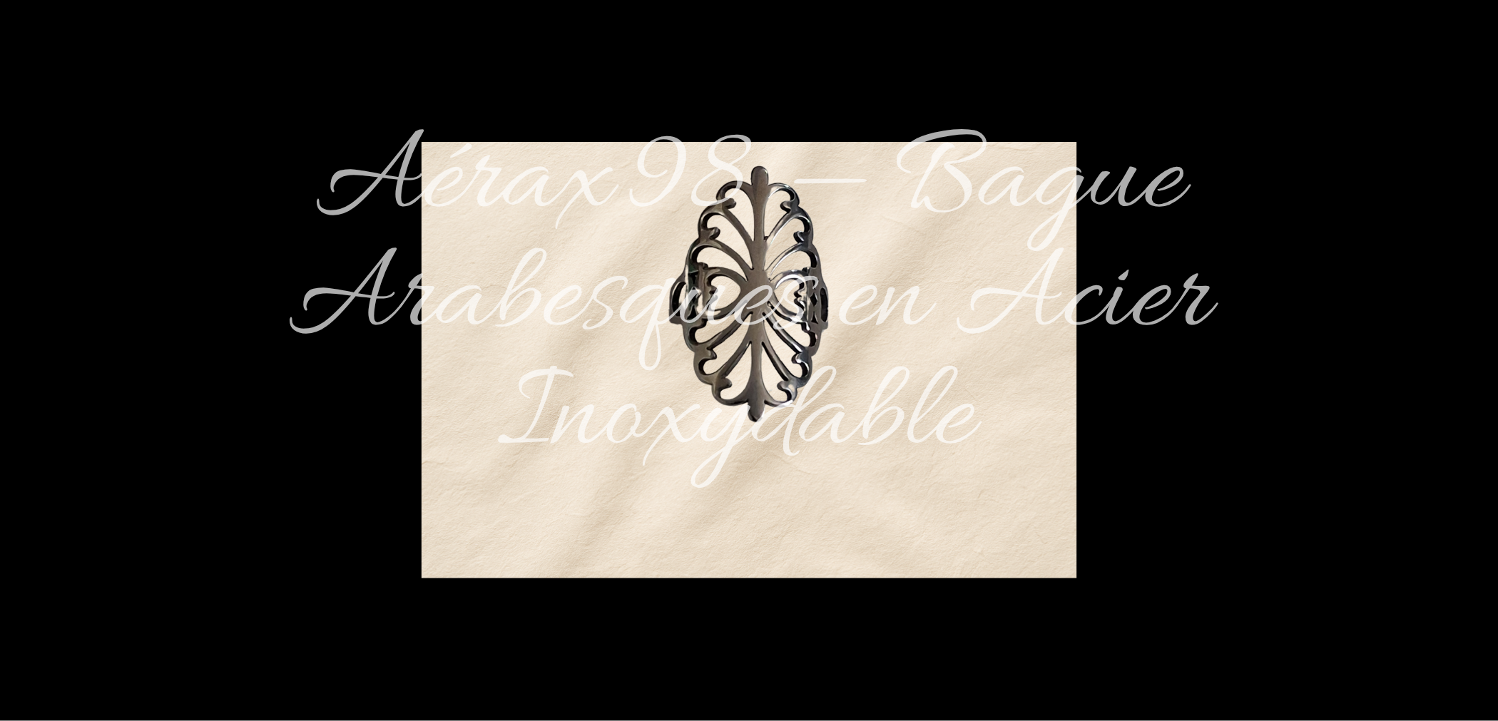98 Aérax  - bague en acier inoxydable aux arabesques ajourées. Légère et lumineuse, elle dessine une courbe d’air sculptée dans le métal. Taille fixe 8.5.