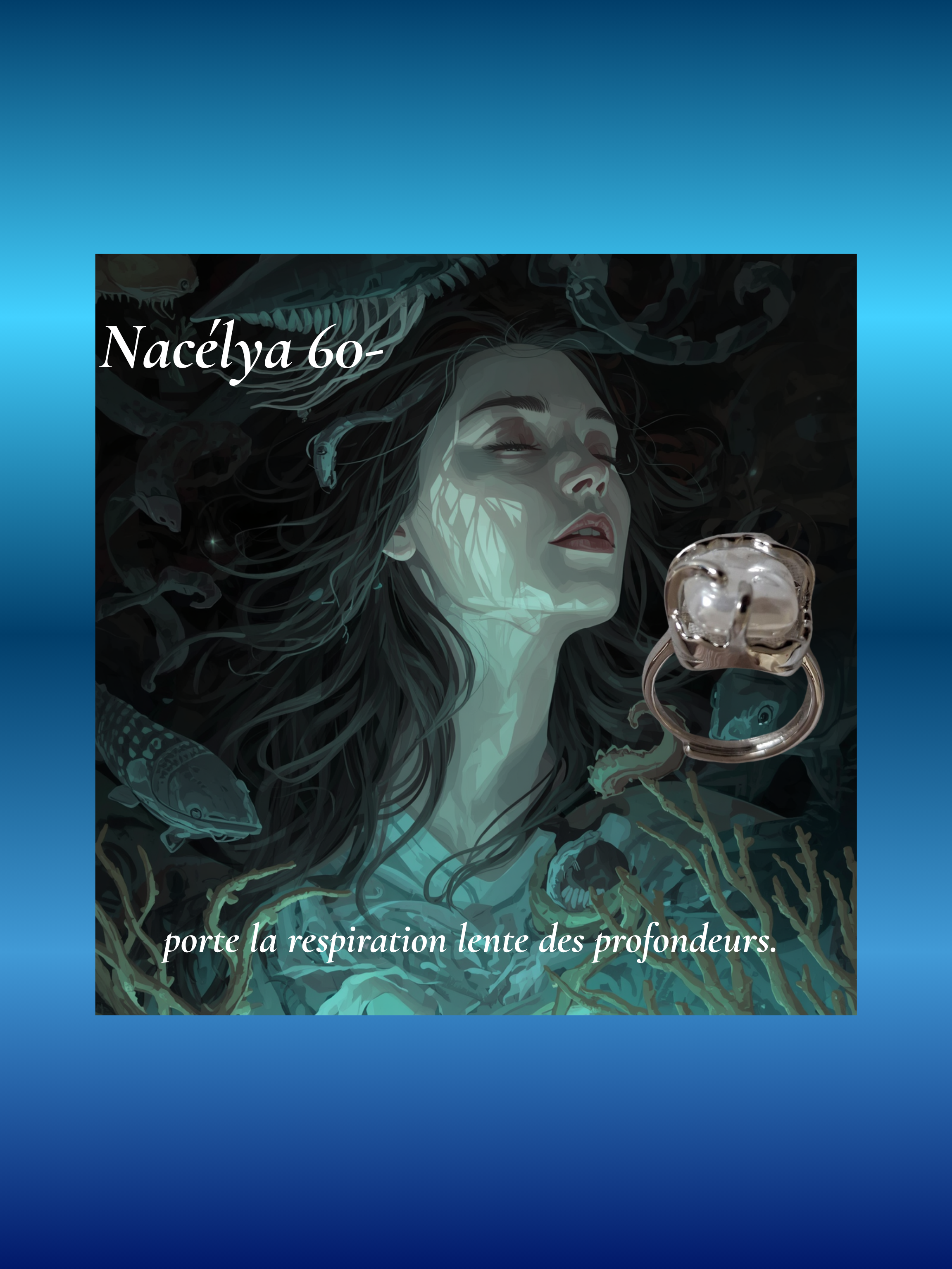 art60-Nacélya 60- Elle porte la respiration lente des profondeurs.png