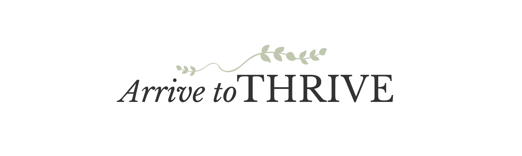 A logo with the words 'Arrive to THRIVE' and a small green leafy branch above the text