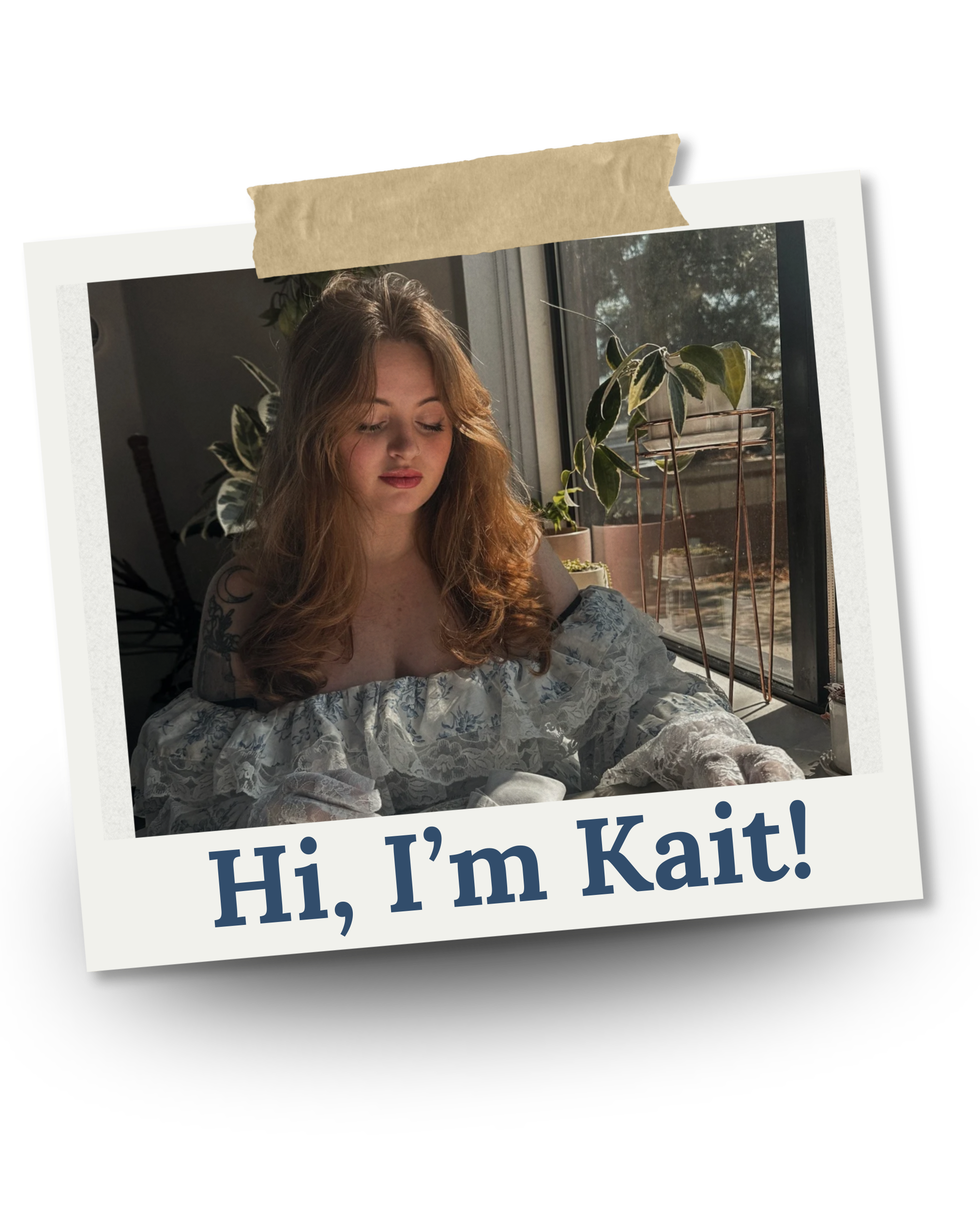 A woman with long wavy hair looking down, sitting by a window with plants outside, wearing a lace off-shoulder top, with text "Hi, I'm Kait!" at the bottom.