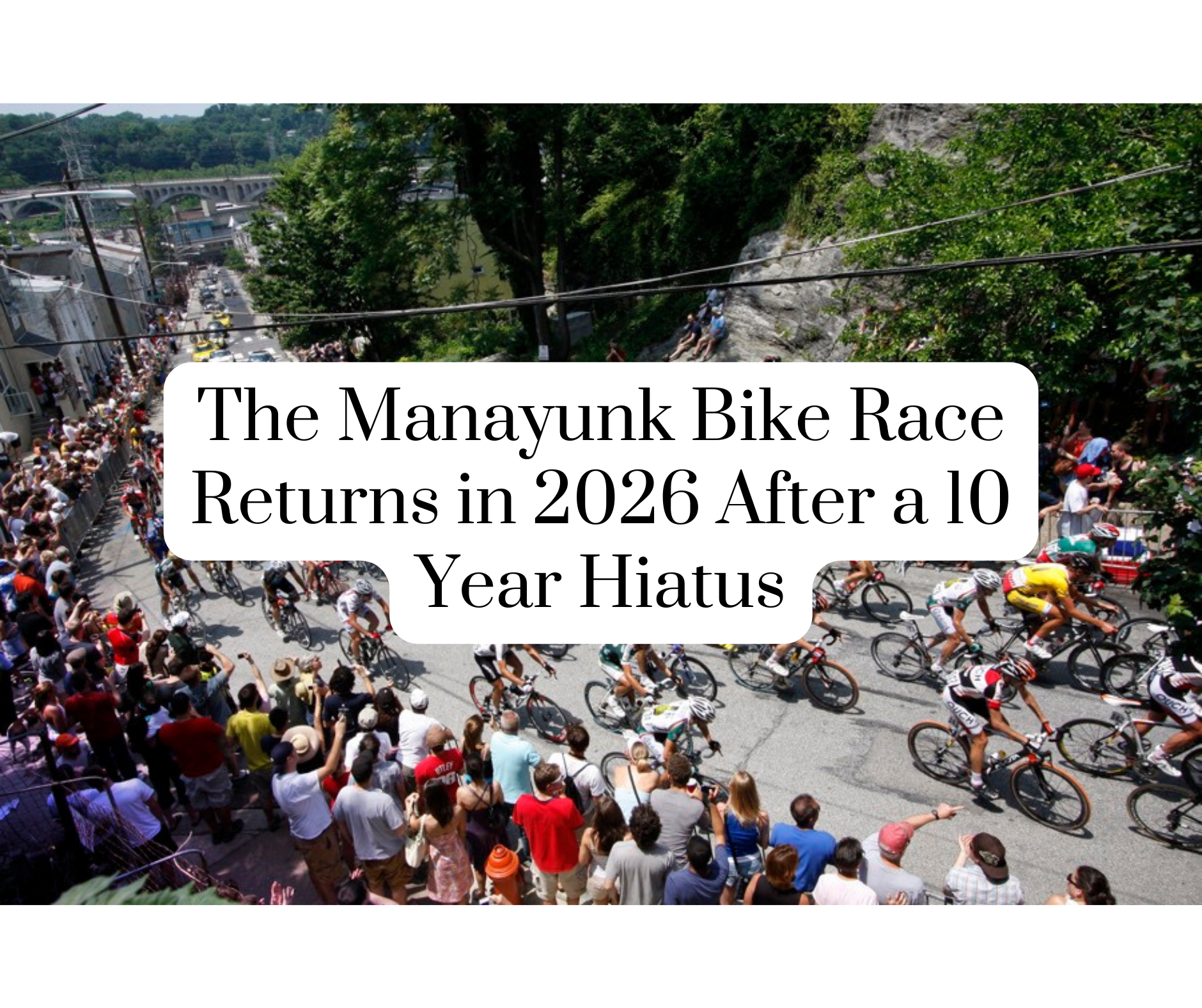 The Manayunk Bike Race is back! The Summer of 2026 just got better!