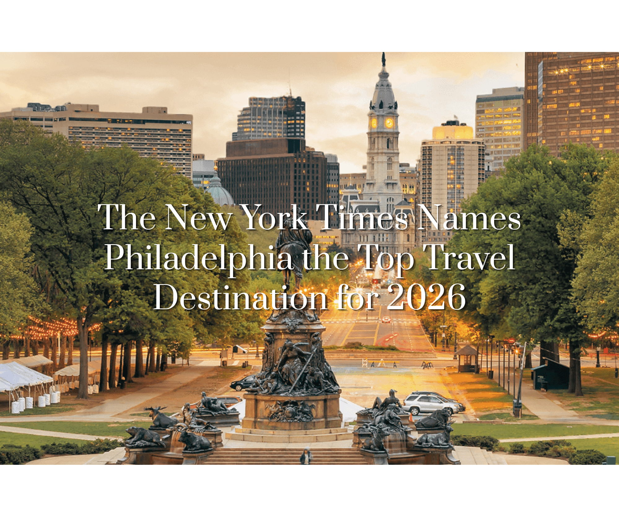 The New York Times Puts Philadelphia at the Top of Its 2026 Travel List