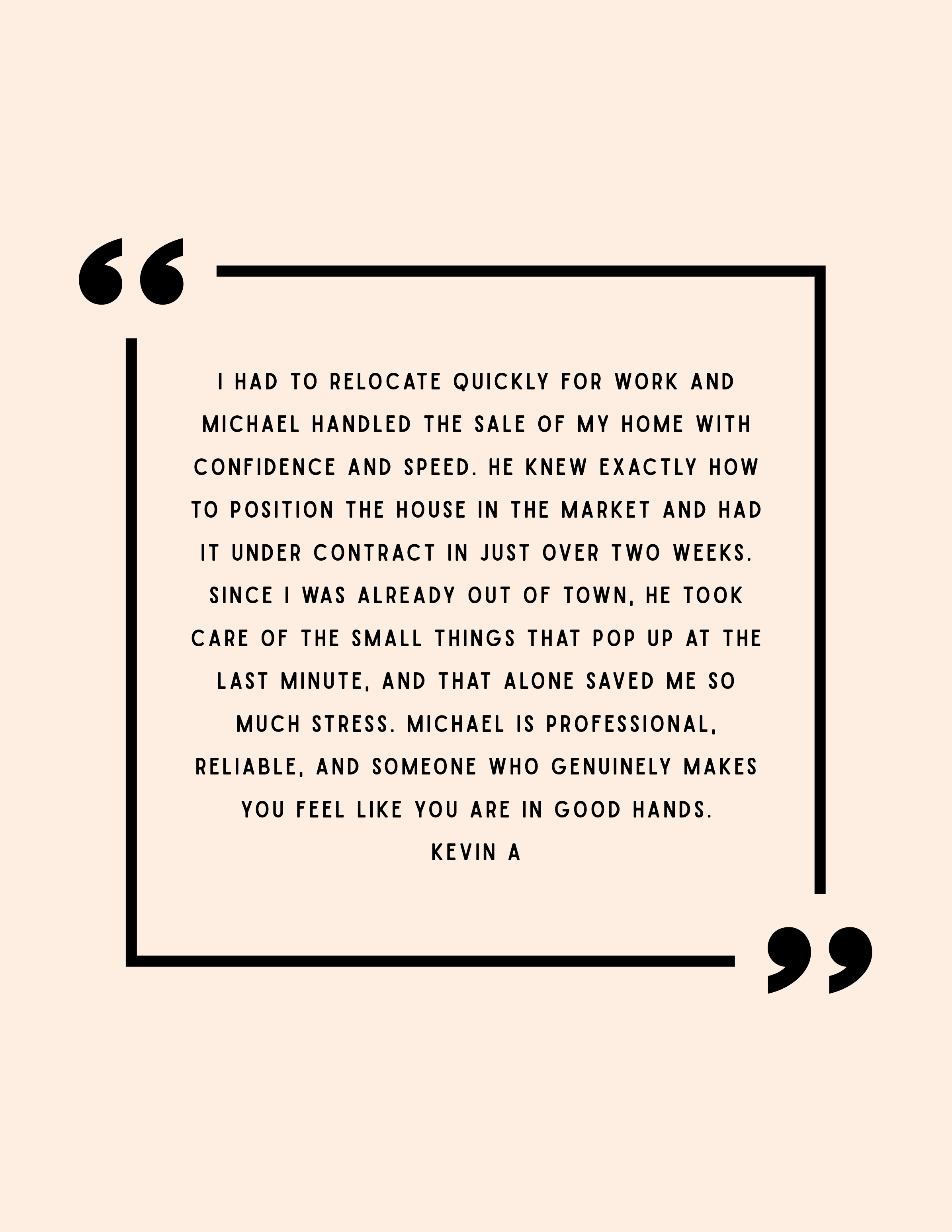 Positive testimonial quote about Michael, highlighting his professionalism and reliability in real estate transactions, on a beige background with black border accents.