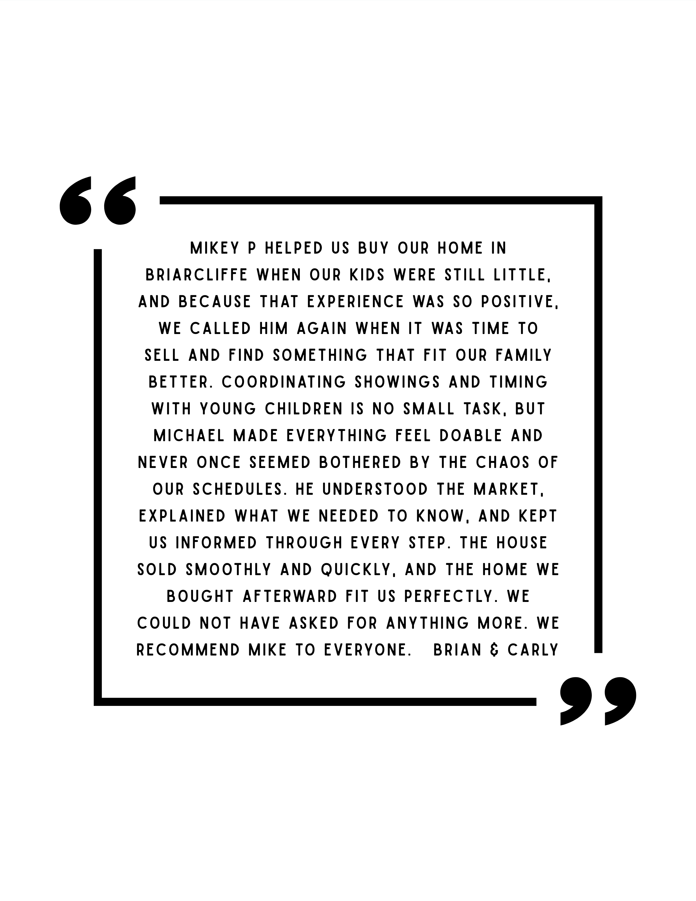 A testimonial quote in a minimalist black-and-white design praising Mike P for helping buy a home in Briarcliff, highlighting his helpfulness, communication, and expertise in the real estate process.