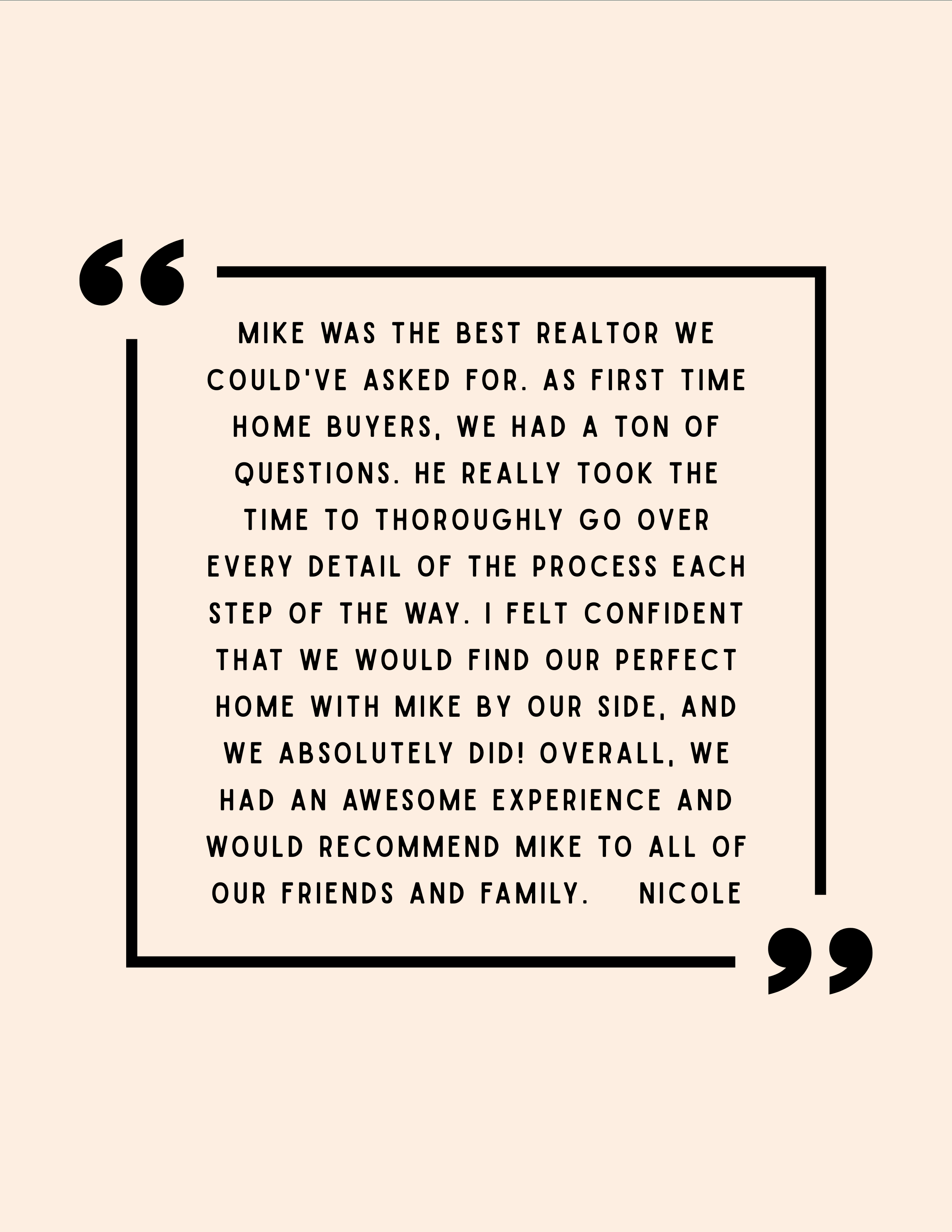 Customer testimonial about realtor Mike, praising his thoroughness in answering questions and recommending him to friends and family.