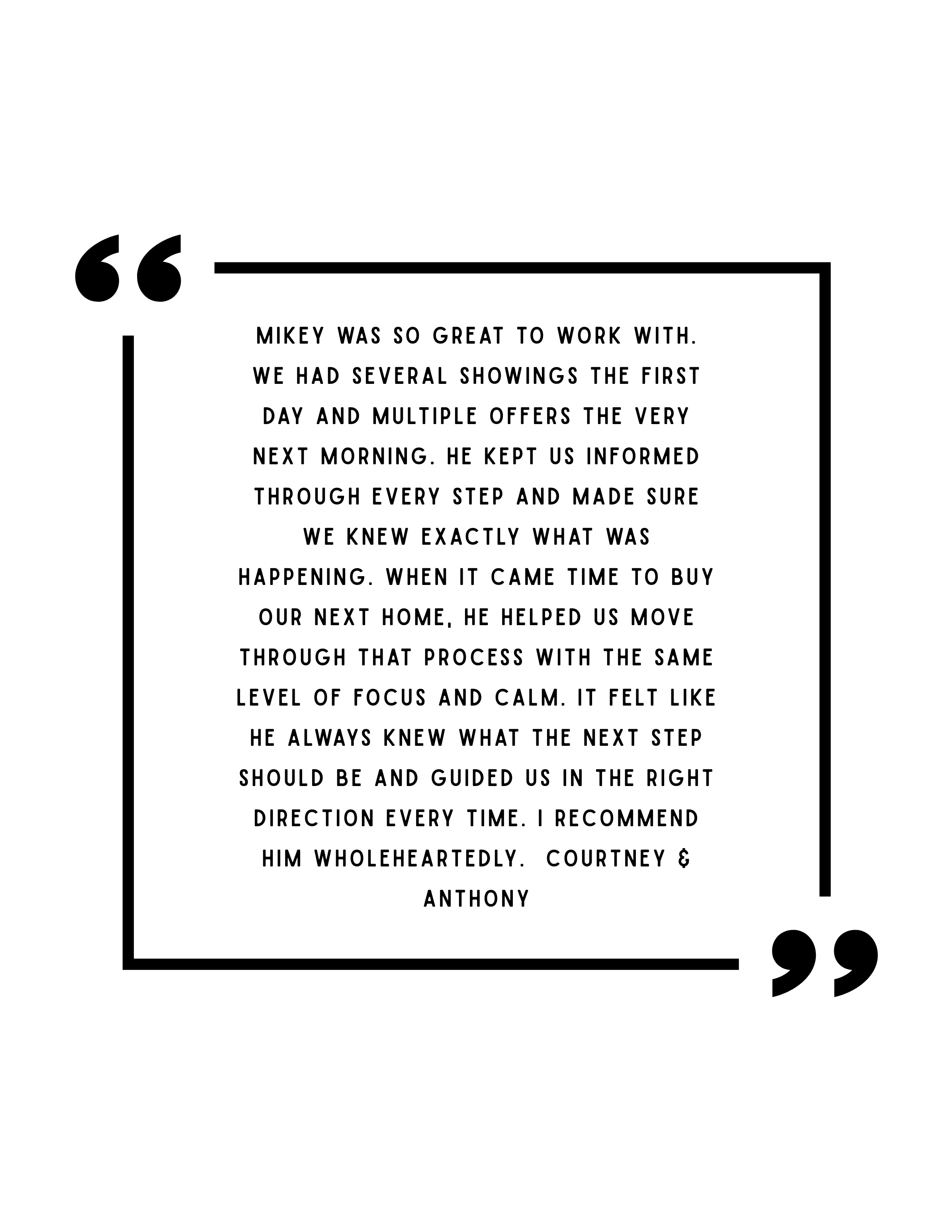 A black and white quote about a person named Mikey, praising his helpfulness and guidance during a home buying process, attributed to Courtney & Anthony.