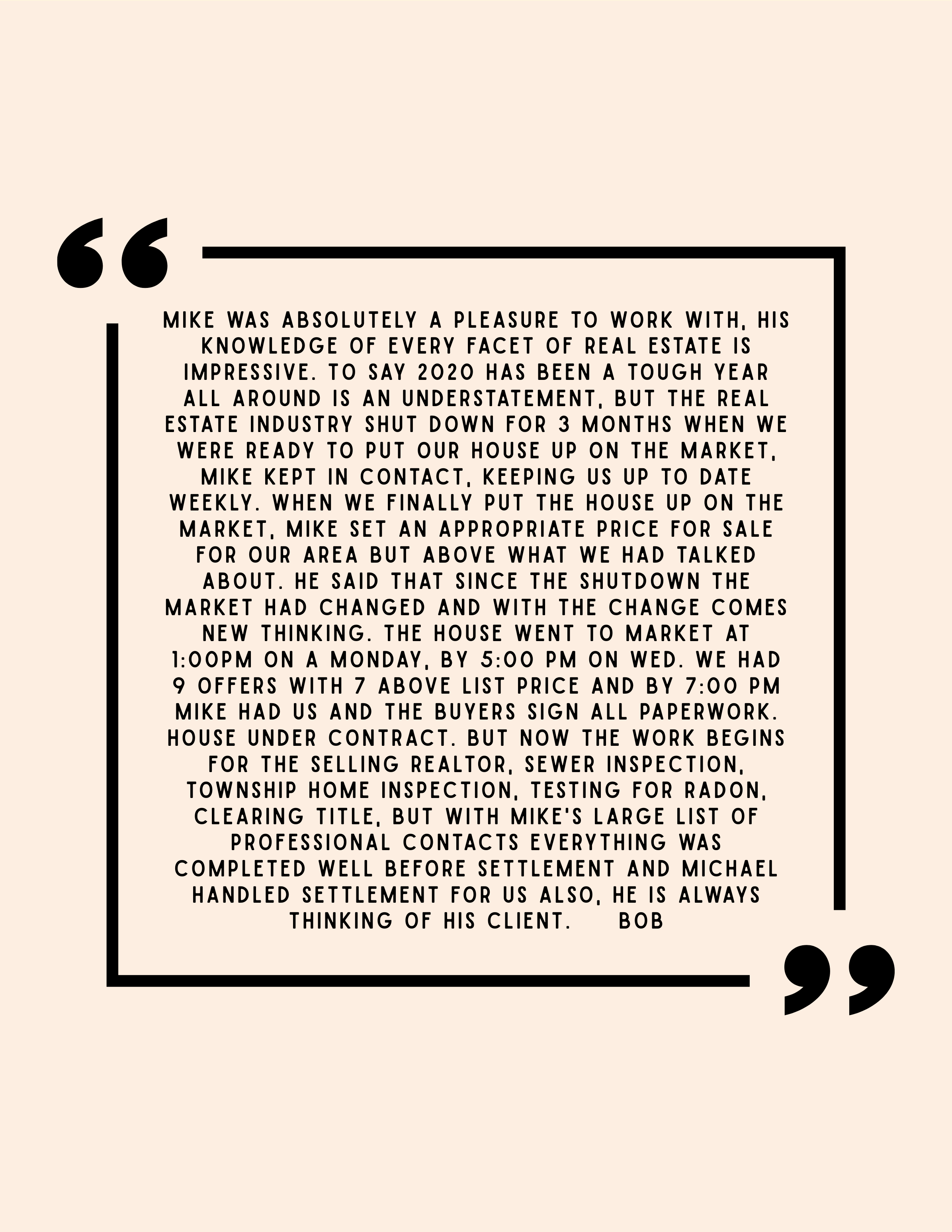 Quote from happy clients about Delco Realtor Mikey Parisano and his real estate work, mentioning his knowledge, effort during the 2020 slowdown, market timing, offers, inspections, and client focus.