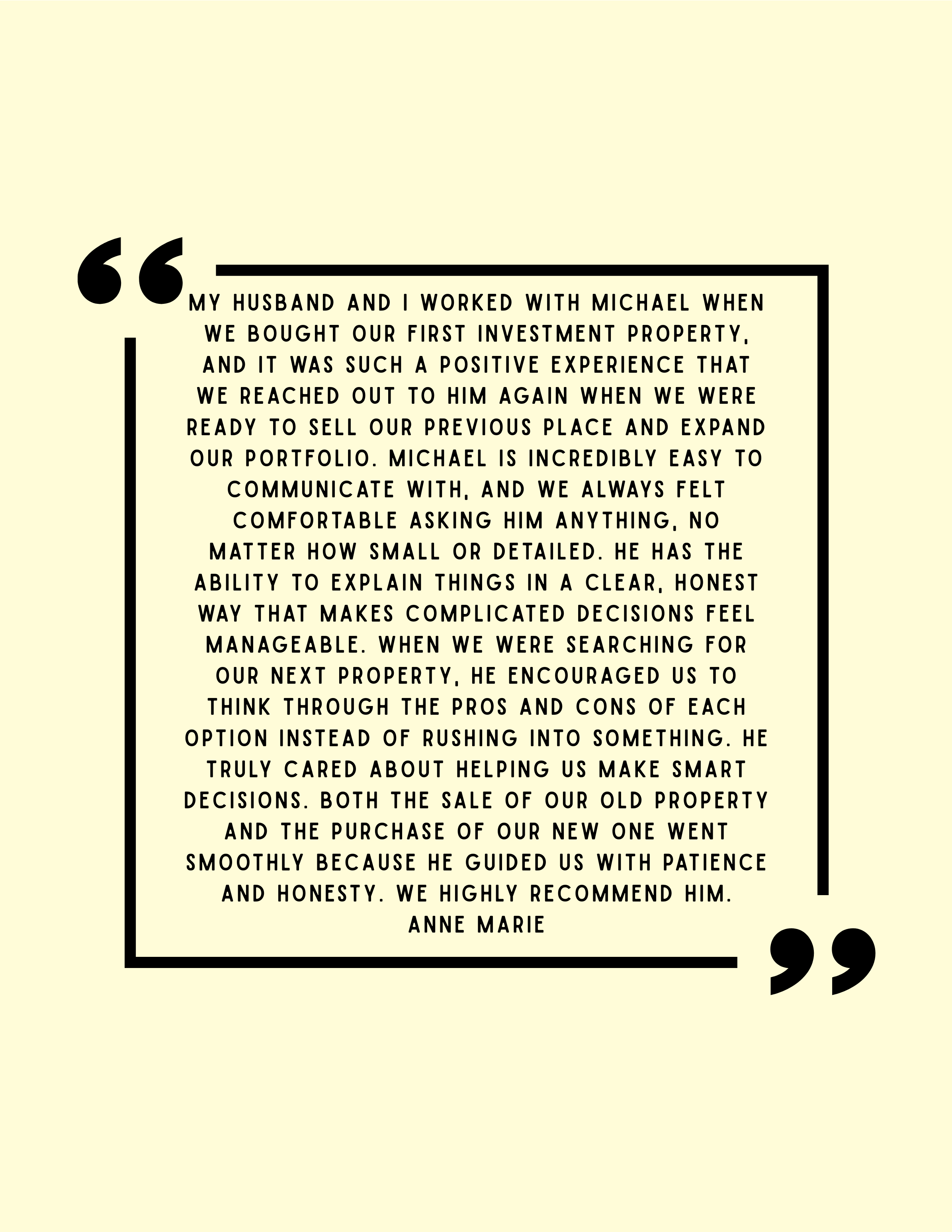 A quote about Anne Marie praising Michael for his helpfulness and honesty in real estate transactions. The quote is enclosed in a black double quotation mark at the top left and another at the bottom right, with black borders framing the text on a li