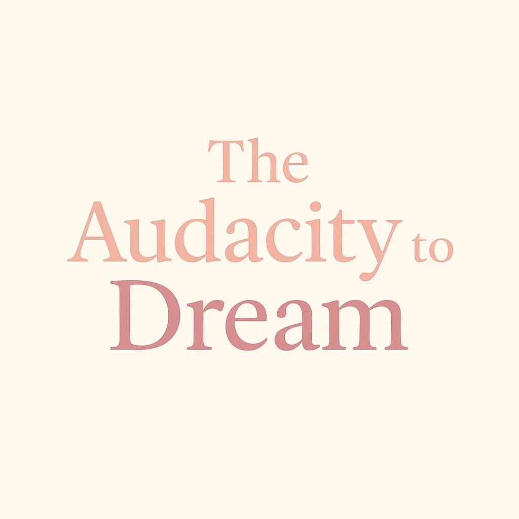 Text that says 'The Audacity to Dream' in pinkish hues on a light cream background.