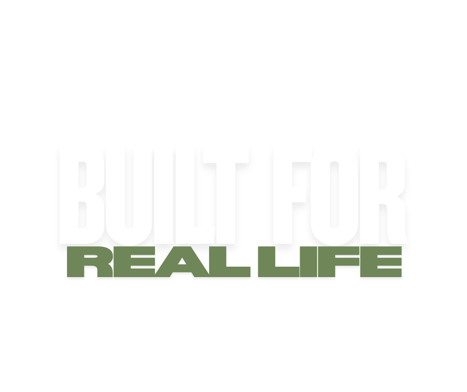 Text saying "Built for Real Life" with a black background, "Built For" in large white letters and "Real Life" in smaller green letters.
