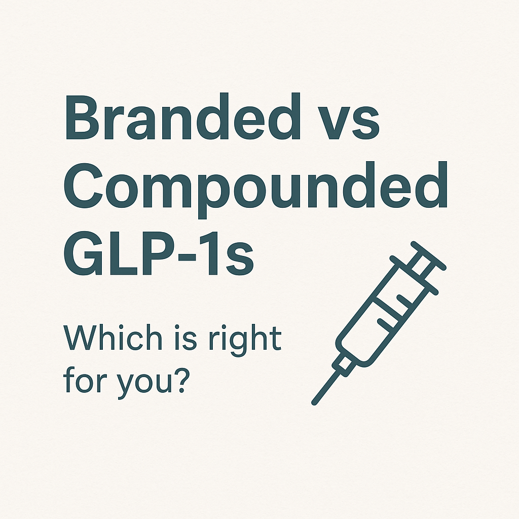 Branded vs Compounded GLP-1 Medications: How to Choose What’s Right for You