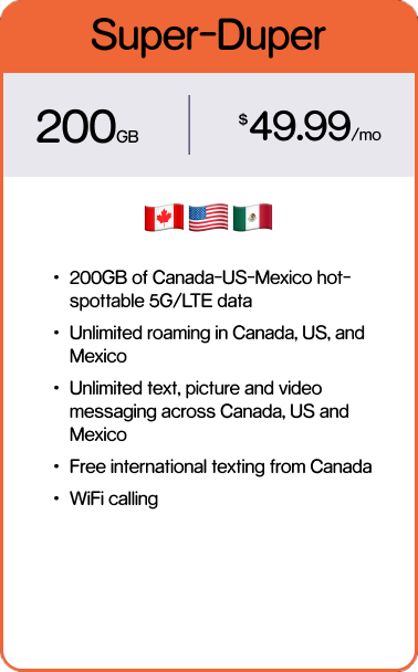 A mobile phone plan advertisement for Super-Duper, offering 200 GB of data for $49.99 per month, with flags of Canada, the US, and Mexico, and features like unlimited roaming, texting, and WiFi calling in these countries.