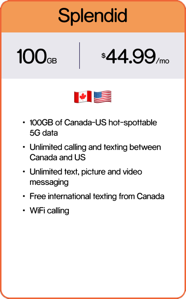 Advertisement for phone plan titled 'Splendid' offering 100GB of data for $44.99 per month, with Canada and US flags, and features including unlimited calling and texting, free international texting, and Wifi calling.