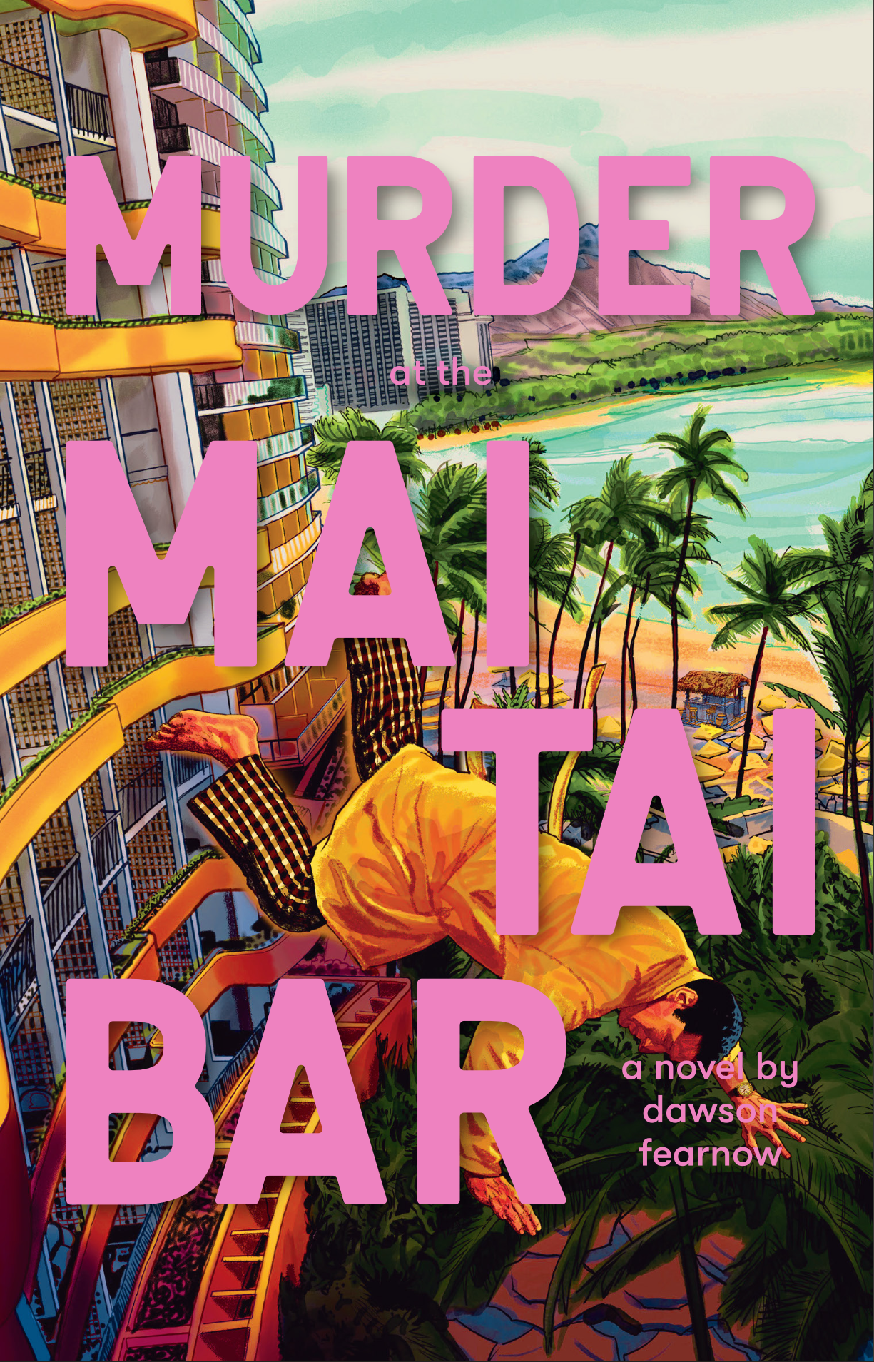 Book cover titled 'Murder at the Mai Tai Bar' by Dawson Fearnow. The cover features a colorful, stylized illustration of a tropical resort with tall towers, waterslides, palm trees, a beach, and mountains in the background. A person in yellow clothing is falling from the third floor of a building, with a drink in hand, amidst lush greenery.