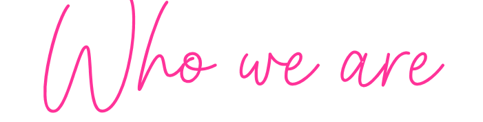 Pink handwritten text on a black background reading "Who we are."