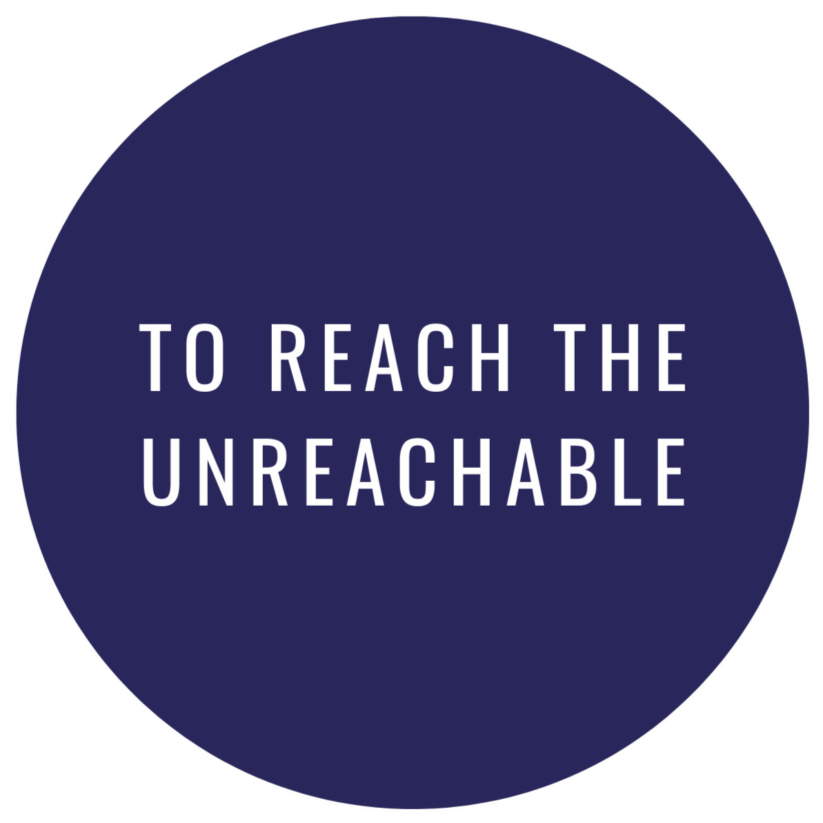 Text inside a dark blue circle that reads "To reach the unreachable" in white capital letters.