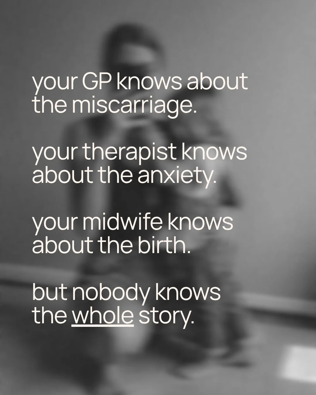 The mental health system is largely built on fragments: your GP knows one piece, your psychologist knows another, your obstetrician knows a third. 

And because they rarely talk to each other, nobody ever sees the full picture, which means nobody eve