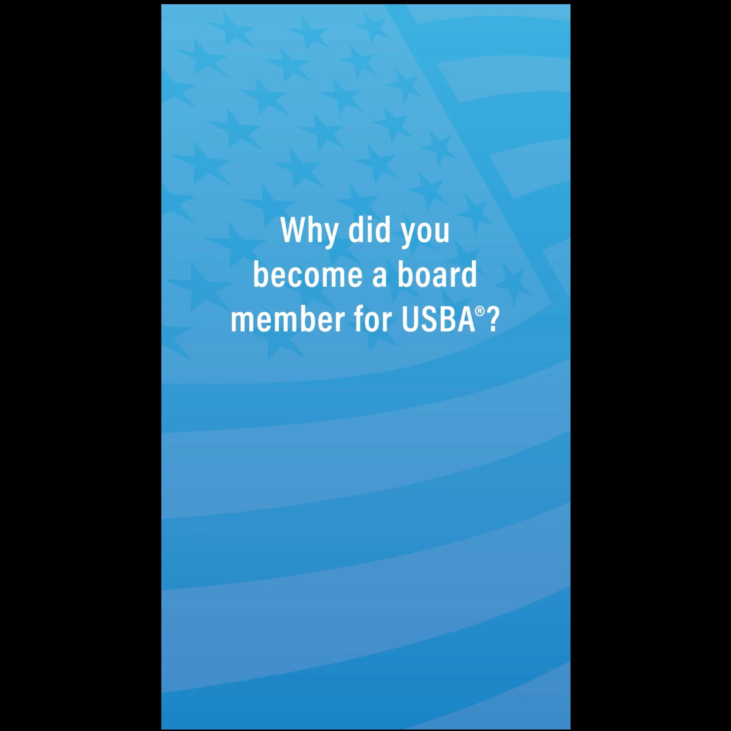 Board Member Interviews -- USBA