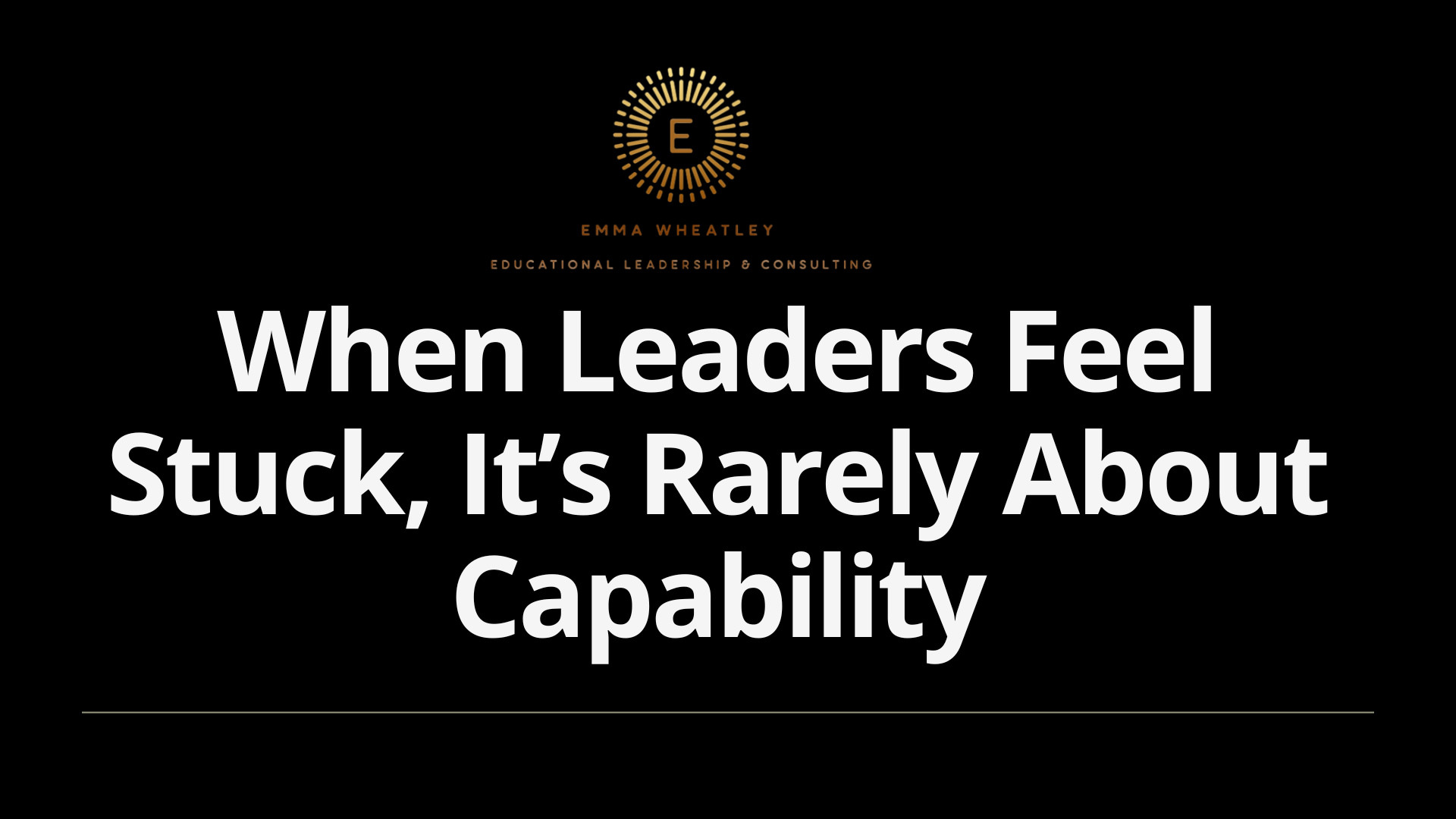 When Leaders Feel Stuck, It’s Rarely About Capability