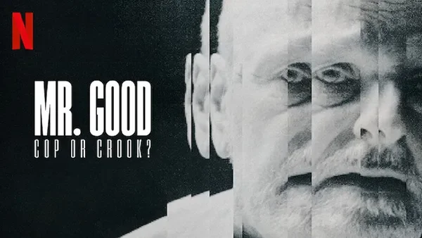Poster for the Netflix documentary 'Mr. Good: Cop or Crook?' featuring a distorted face with a serious expression and text overlay.