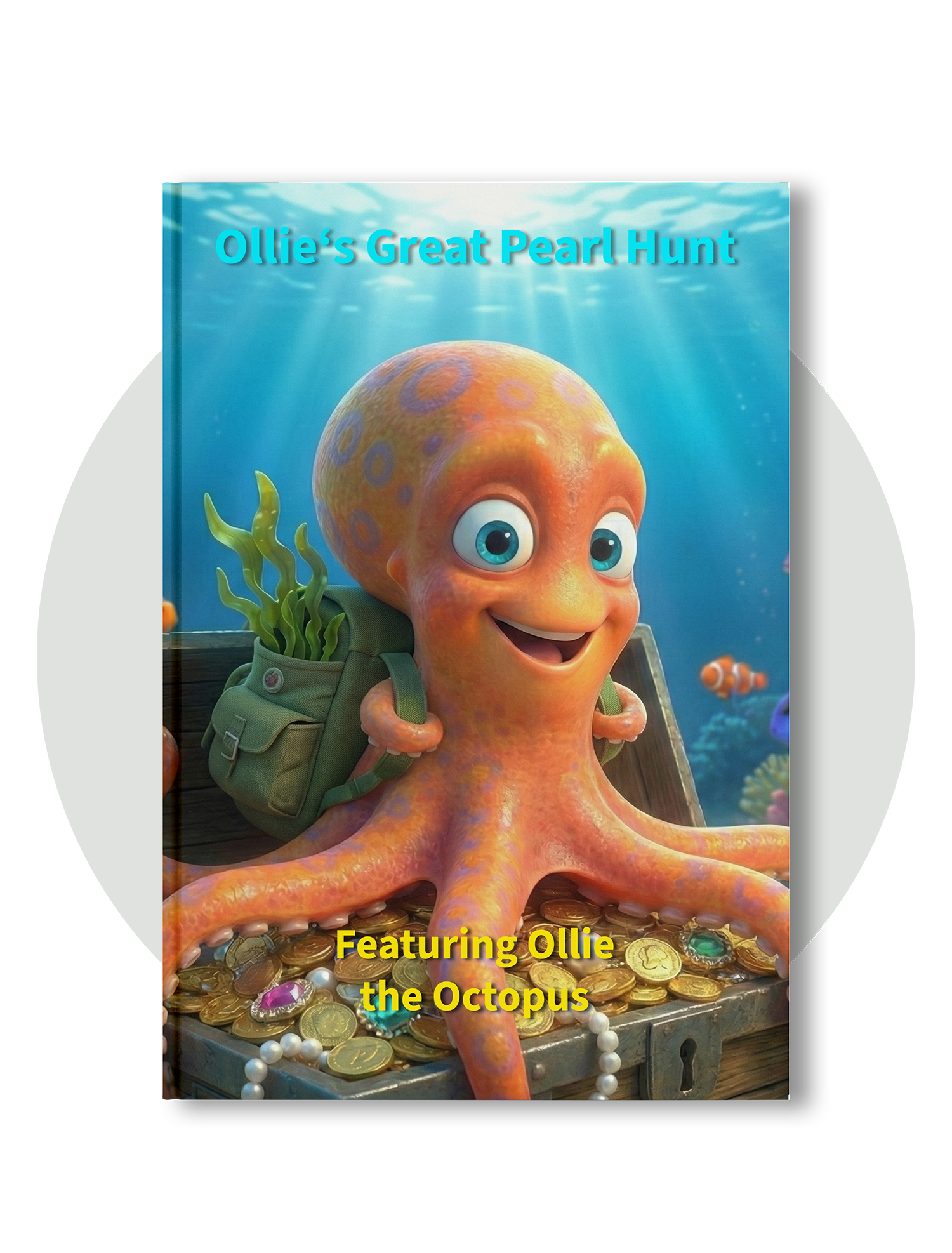 Children's book cover titled 'Ollie's Great Pearl Hunt' featuring Ollie, an animated smiling octopus with a green backpack, sitting on a treasure chest filled with gold coins, pearls, and jewelry in an underwater scene with colorful fish.