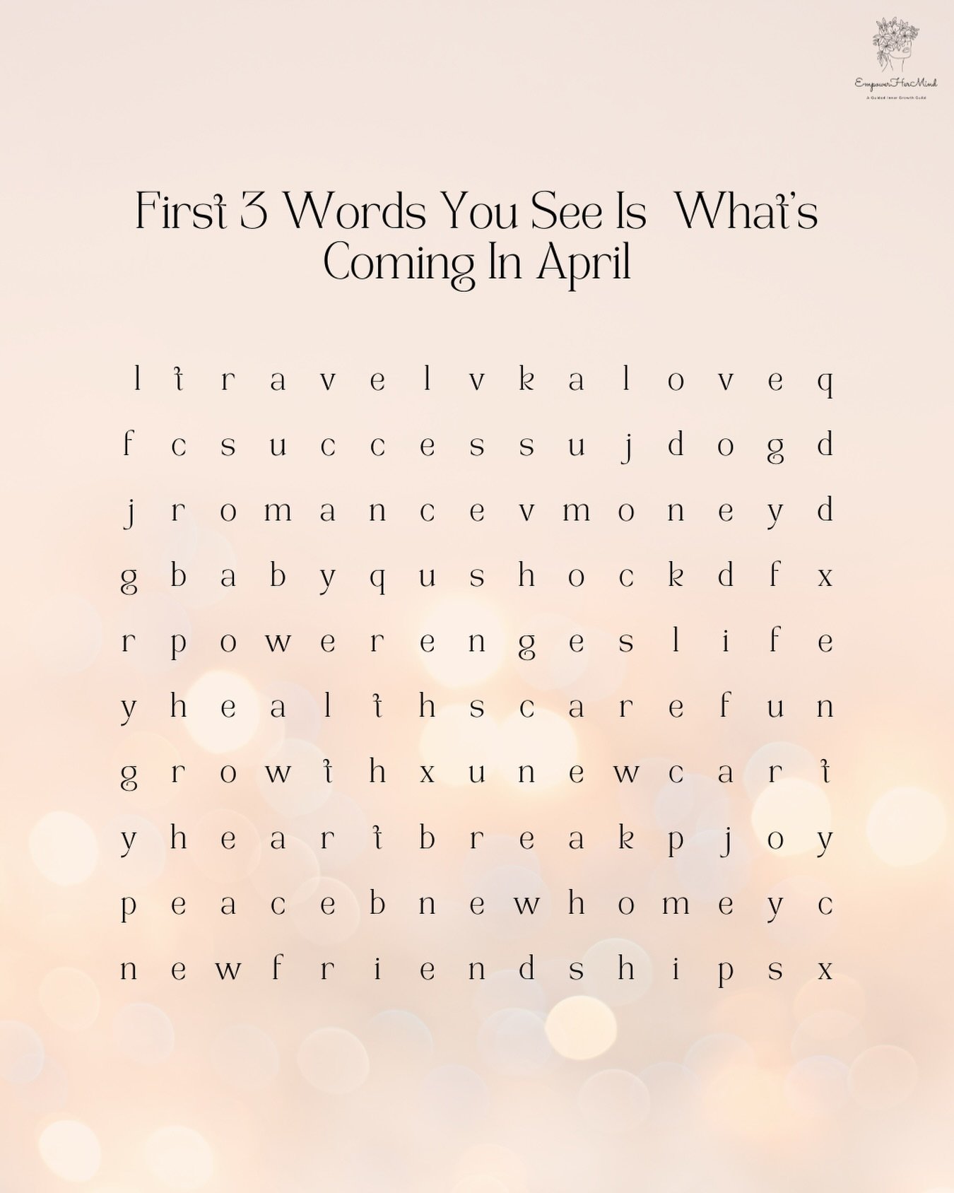 Let&rsquo;s play a game! 

First 3 words you see is what you get in April

Let&rsquo;s go! Tell us in the comments 👇🏽

#April #Wordsearch #Empowerhermind