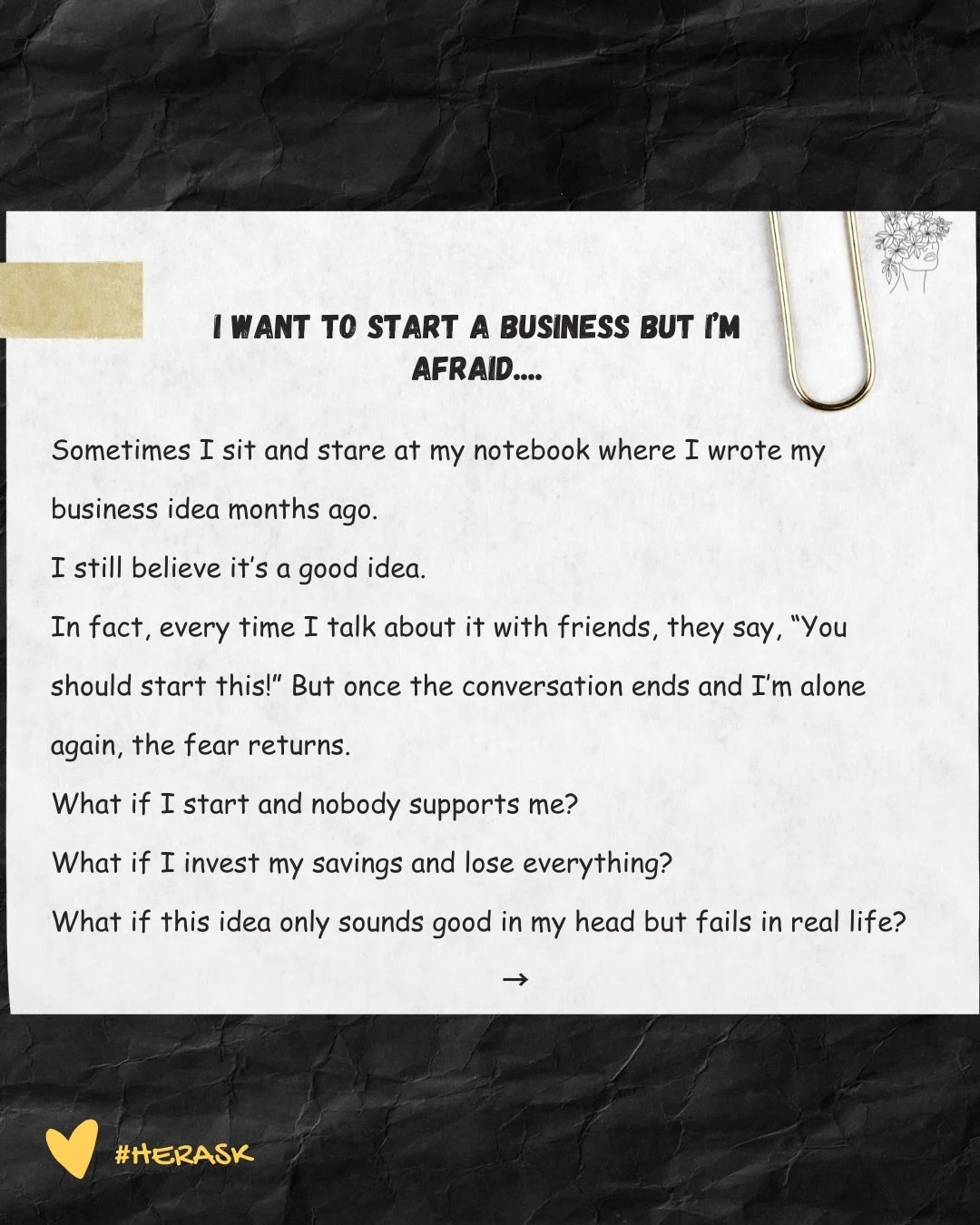 She keeps telling herself she will start&hellip; but the fear won&rsquo;t go away.

Maybe someone else out there feels the same &mdash; stuck between a big dream and a quiet fear that won&rsquo;t stop asking &ldquo;what if?&rdquo;

If you&rsquo;re so
