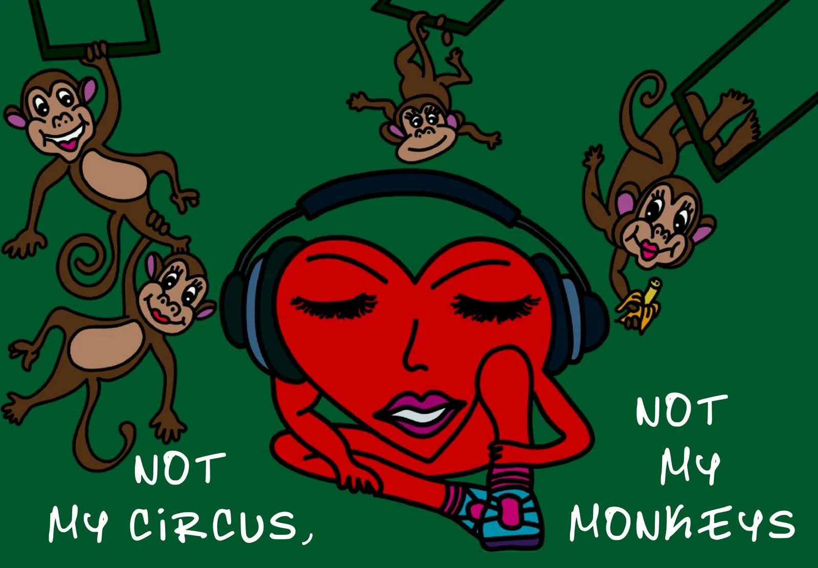 Not My Circus, Not My Monkeys.jpeg