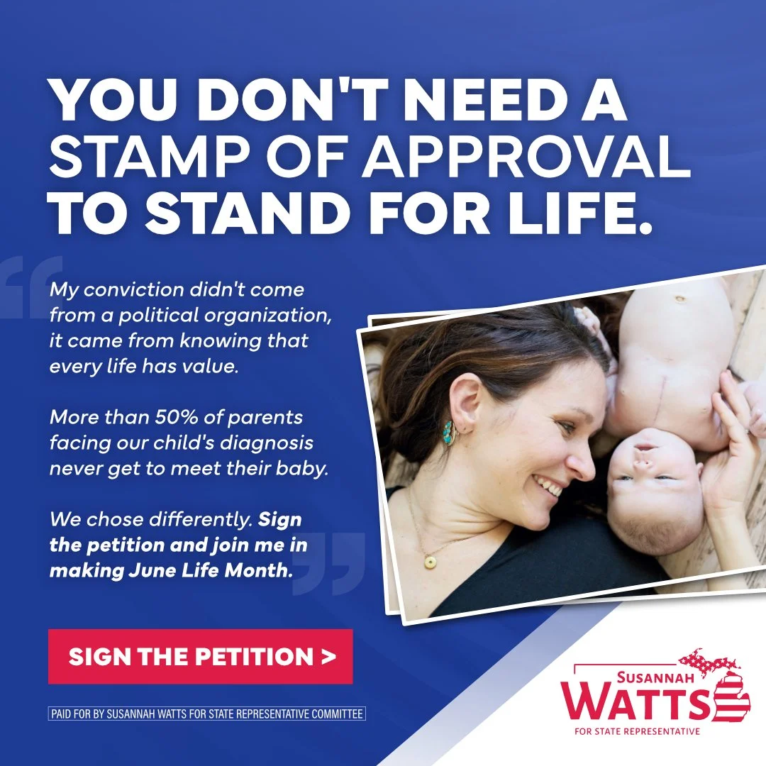 You don't need a stamp of approval to stand for life. My conviction didn't come from a political organization, it came from knowing that every life has value. 

More than 50% of parents facing our child's diagnosis never get to meet their baby. 

We 
