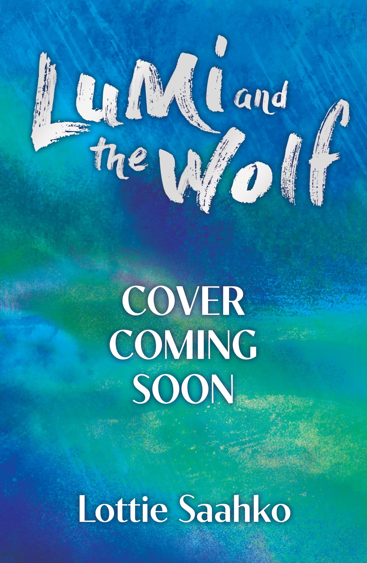 Mock cover for middle-grade book 'Lumi and the Wolf' by Lottie Saahko with a blue and green watercolour. ISBN: 9781510112230 (ISBN10: 1510112235)