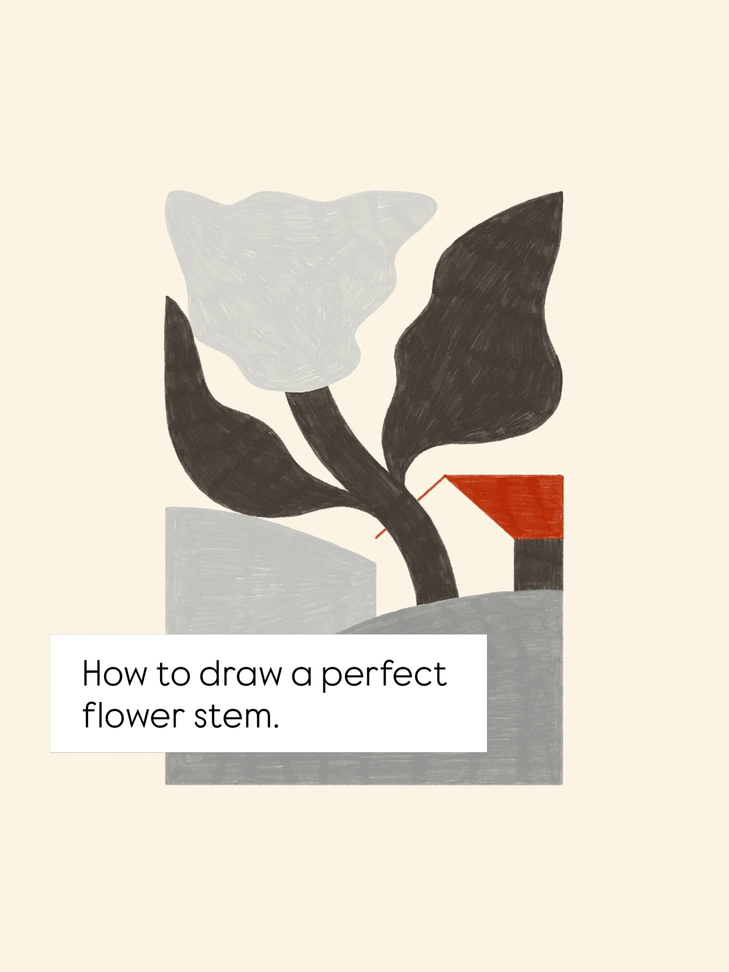 How to draw a perfect flower stem. 
Okay, not perfect, but with parallel lines 🙃
