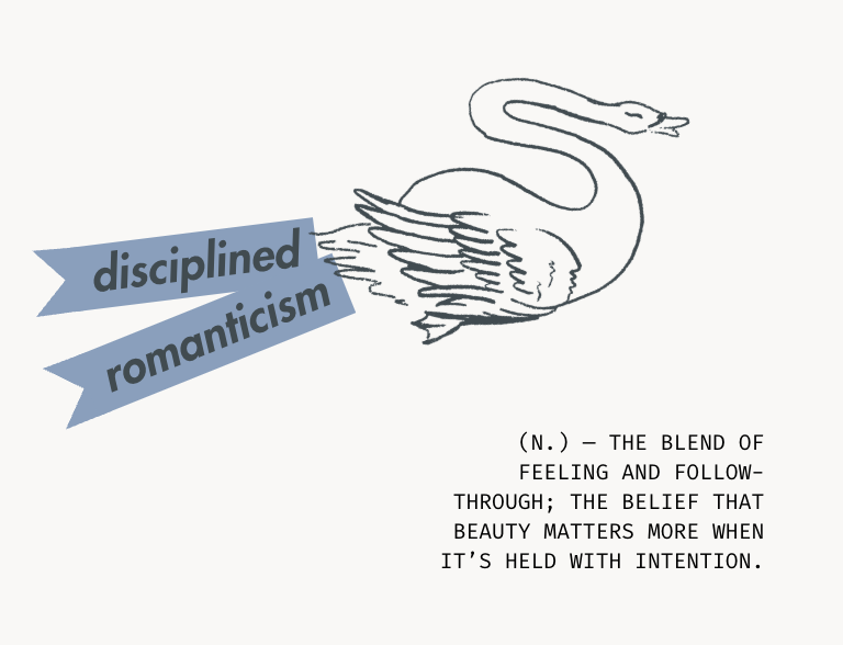 Illustration of a swan with a banner reading "disciplined romanticism" and a quote defining disciplined romanticism as a blend of feeling and follow-through, emphasizing beauty with intention.