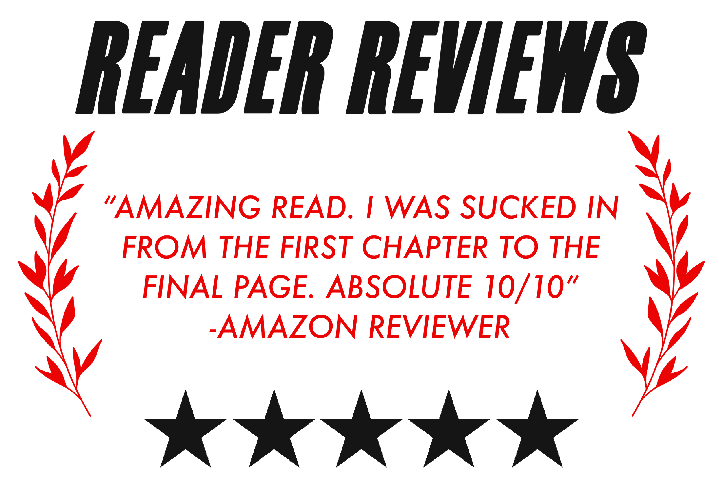 “AMAZING READ. FOLLOWING THE STORY OF AMOS THROUGH THIS BOOK, YOU ALMOST FEEL LIKE YOU’RE WALKING IN HIS SHOES. THE AUTHOR DOES AN IMMACULATE JOB WITH DESCRIPTIVE TEXT THAT REALLY CREATES A FULL SCENE IN YOUR HEAD. GOT THROUGH THIS ONE QUICK BECAUSE 