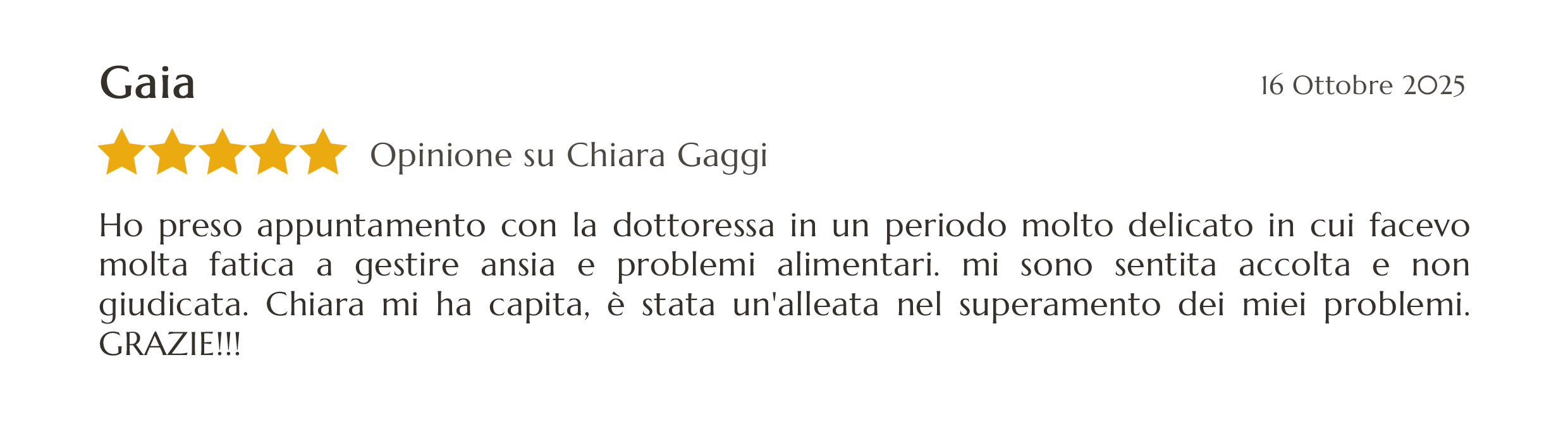 Recensione con stelle dorate, nome Gaia, data 16 ottobre 2025, opinione su Chiara Gaggi, testo scrittura di una persona che ringrazia per il supporto e l'aiuto nel superare problemi personali.