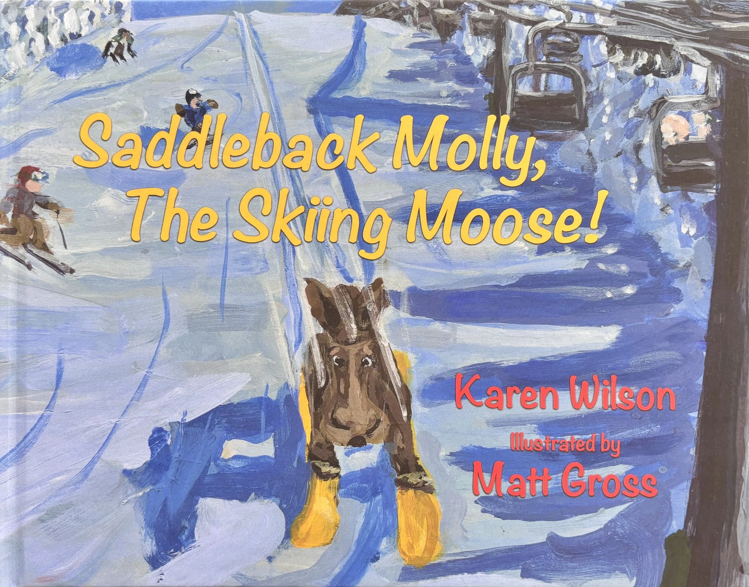 Saddleback Molly, The Skiing Moose! By Karen Wilson